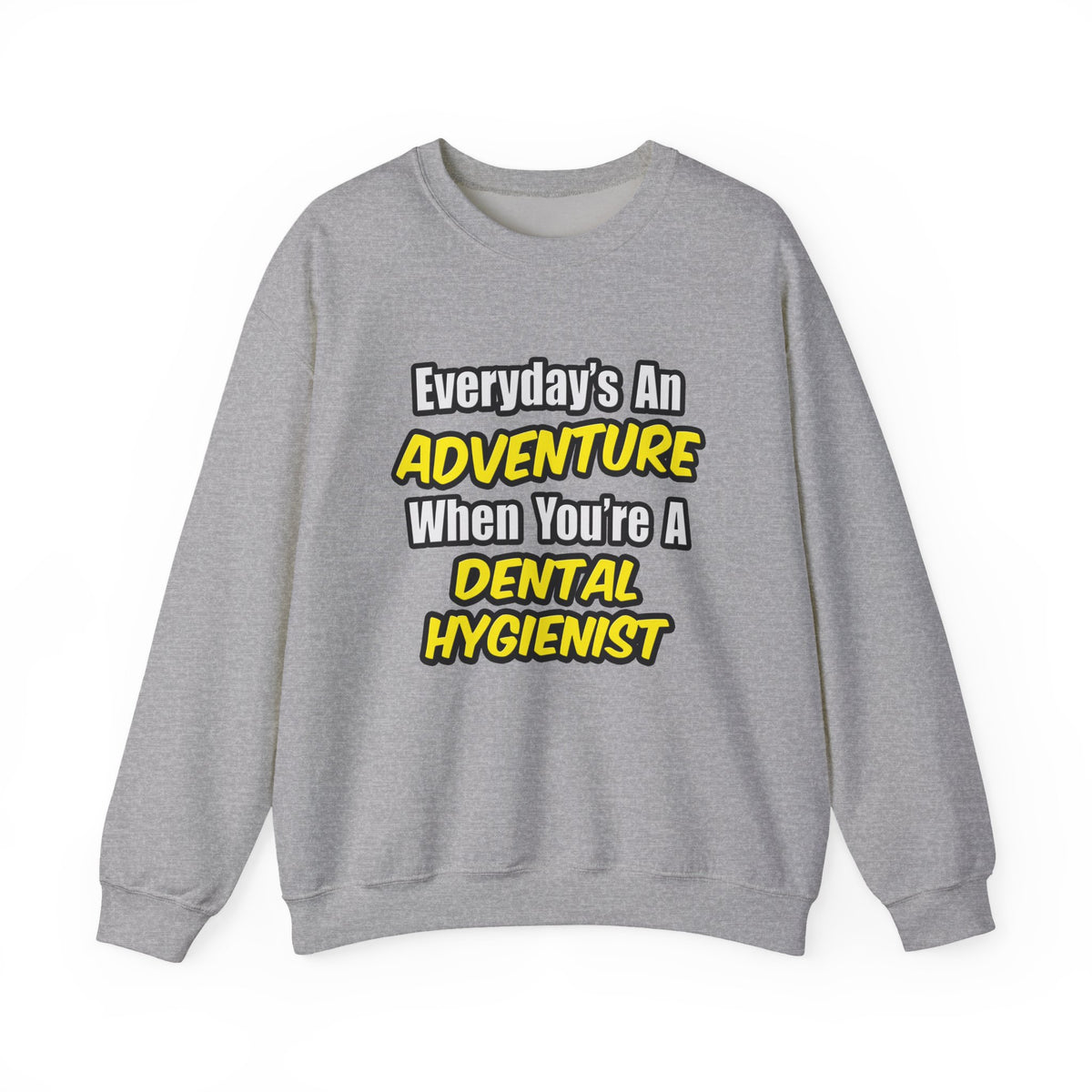 Everyday's An Adventure...Dental Hygienist - Unisex Heavy Blend™ Crewneck Sweatshirt