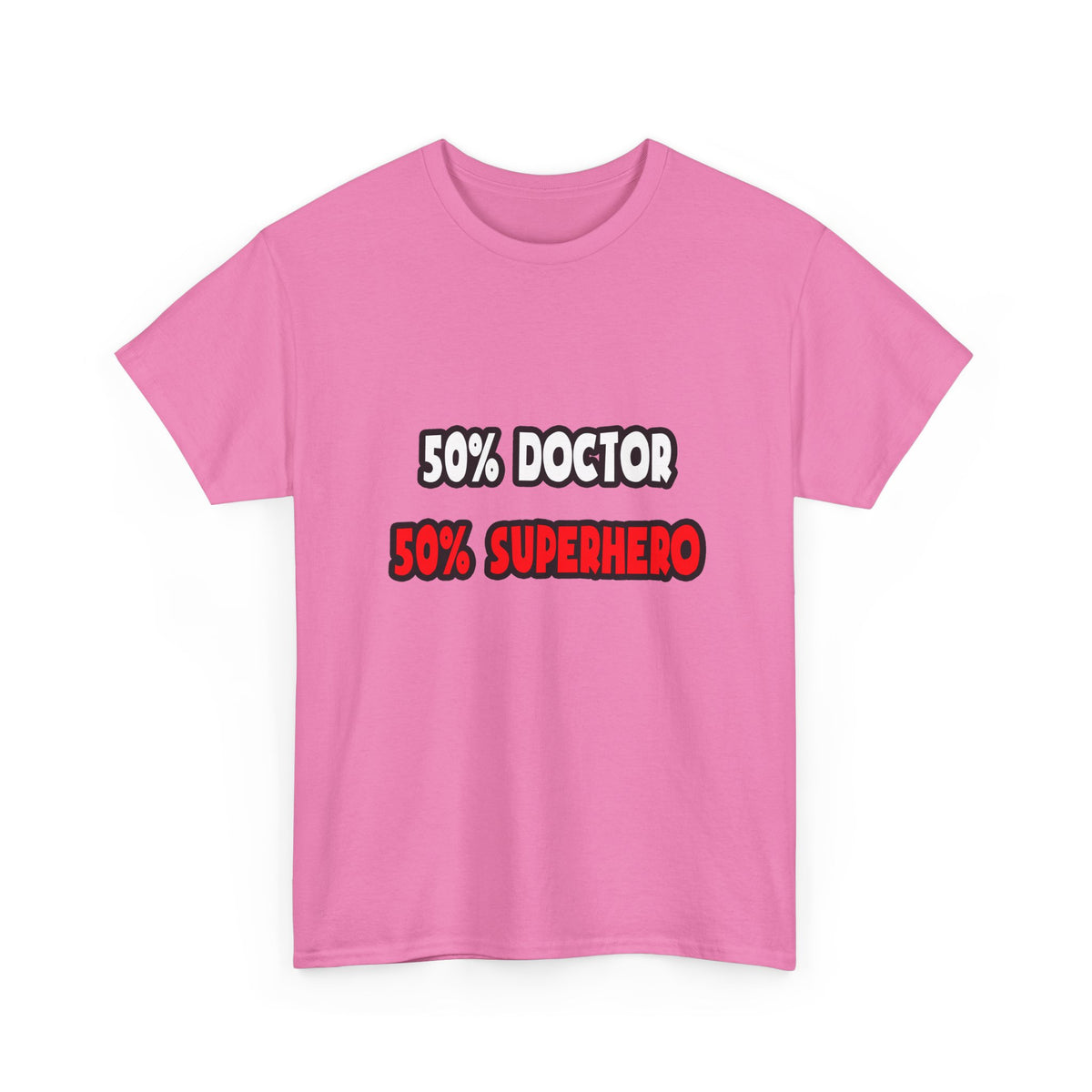 Half Doctor ... Half Superhero - Unisex Heavy Cotton Tee