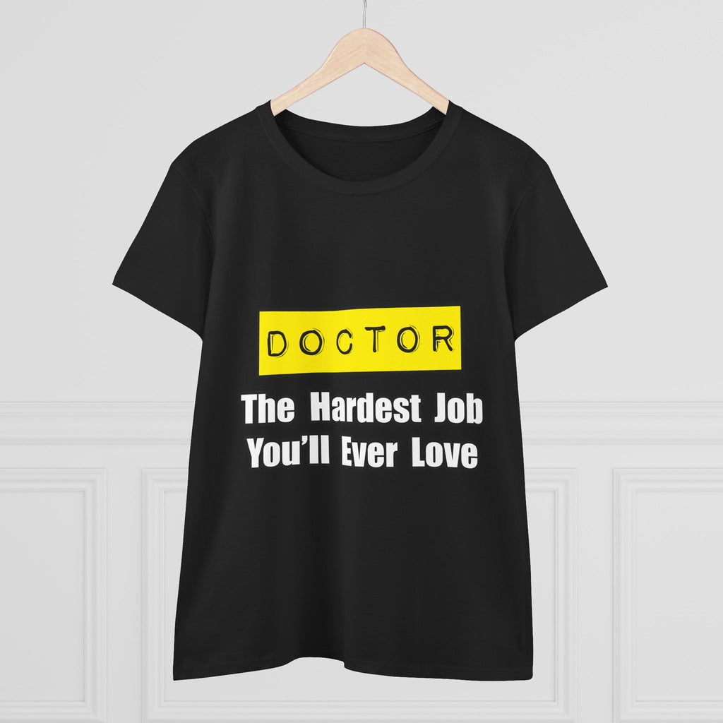 Doctor...Hardest Job You'll Ever Love - Women's Midweight Cotton Tee