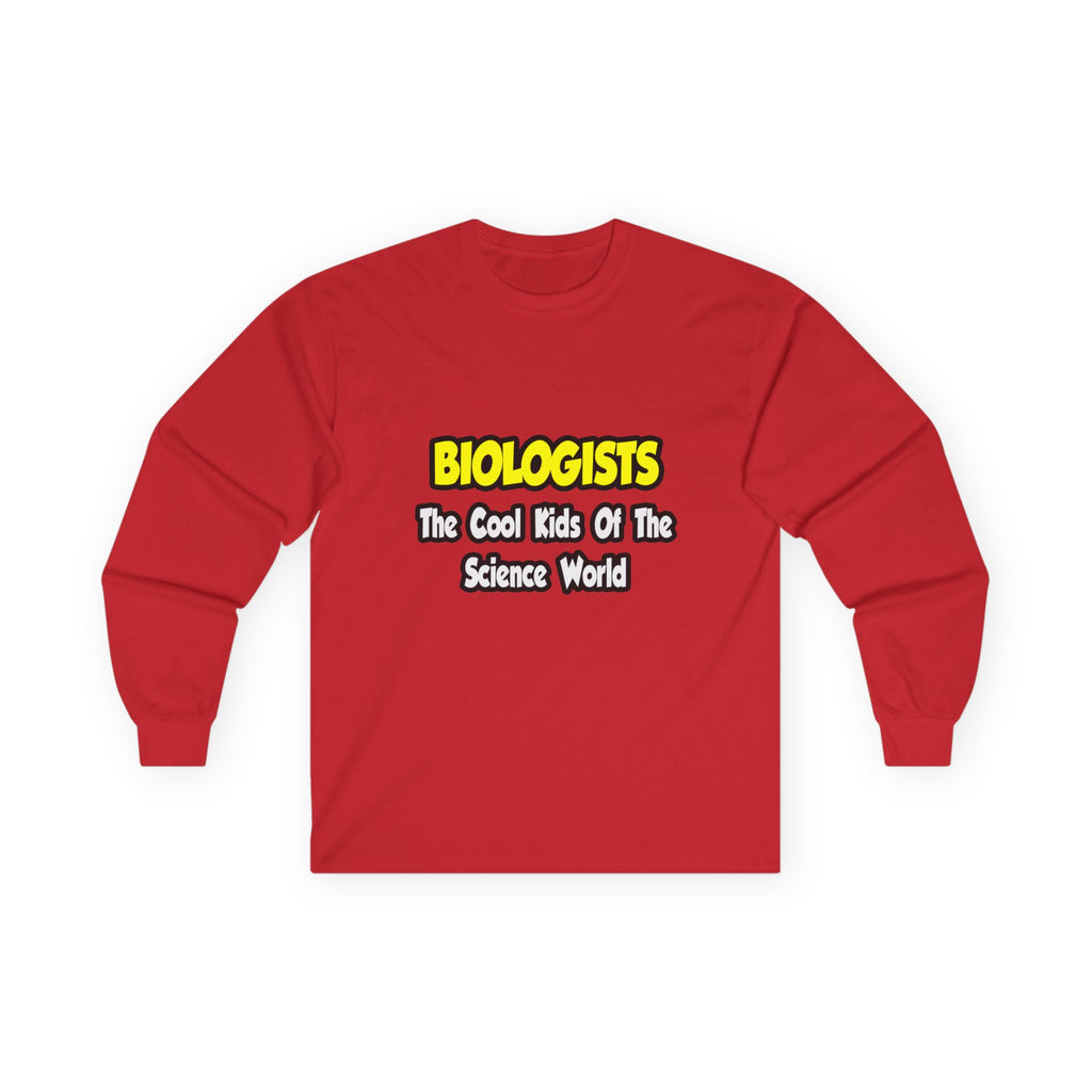 Biologists...Cool Kids of Science World - Unisex Ultra Cotton Long Sleeve Tee