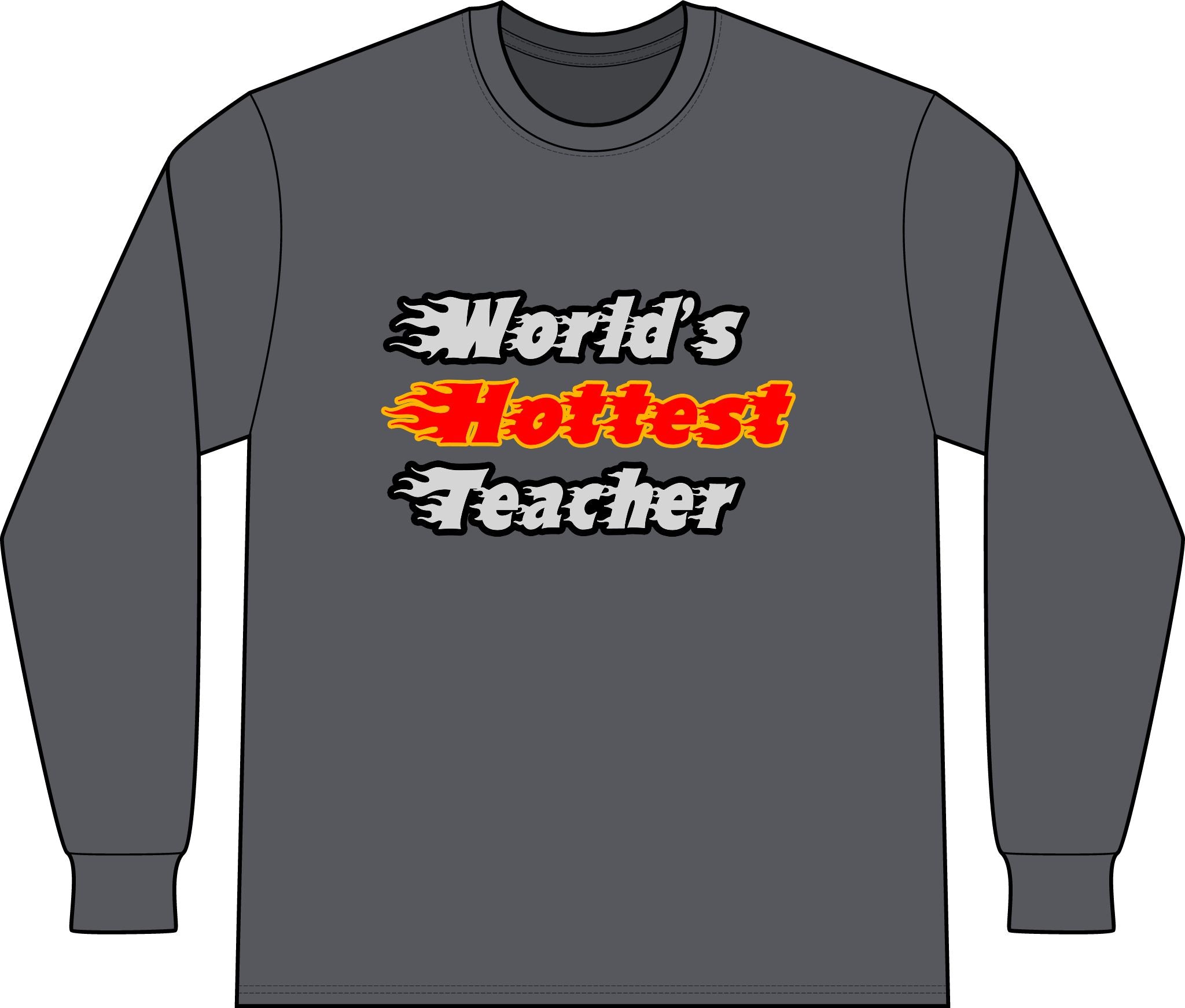 World's Hottest Teacher - Unisex Long Sleeve T-Shirt