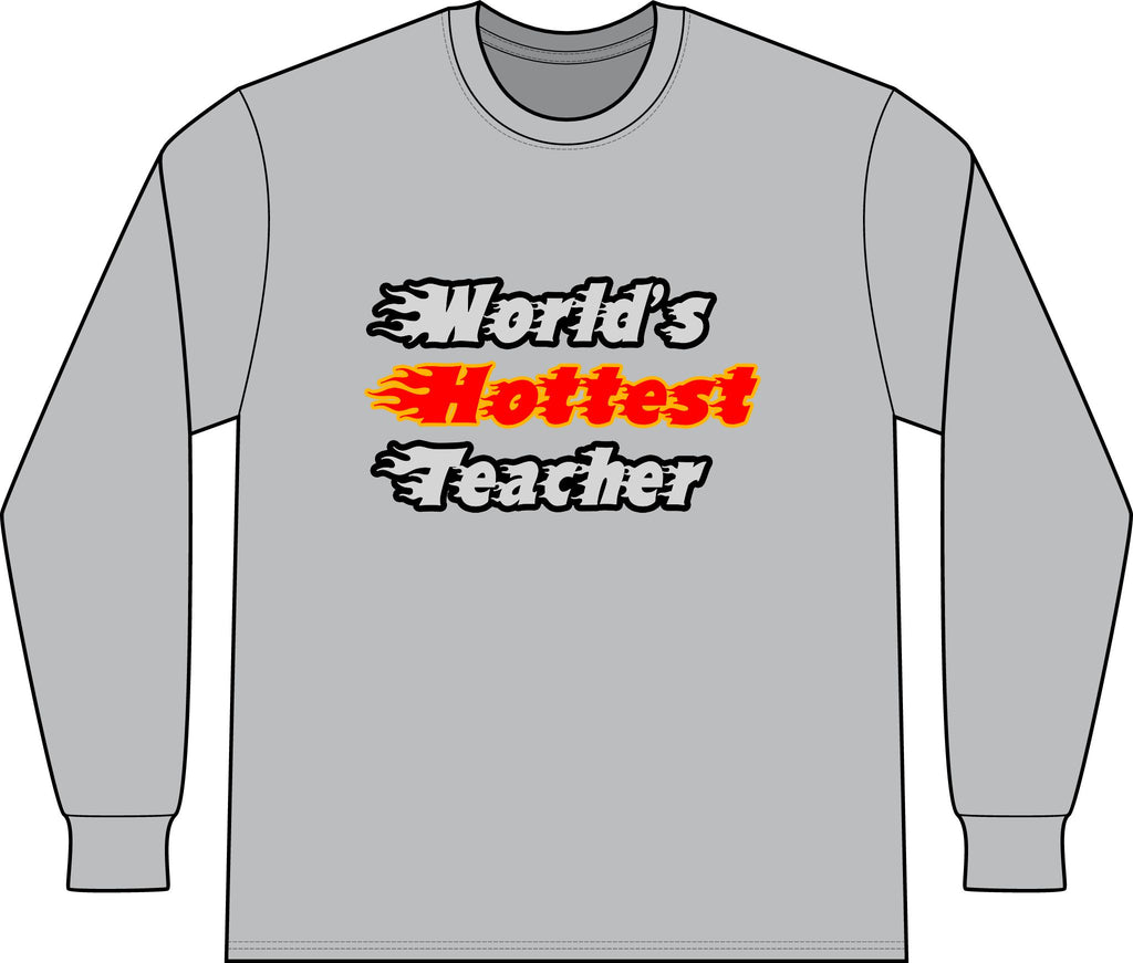 World's Hottest Teacher - Unisex Long Sleeve T-Shirt