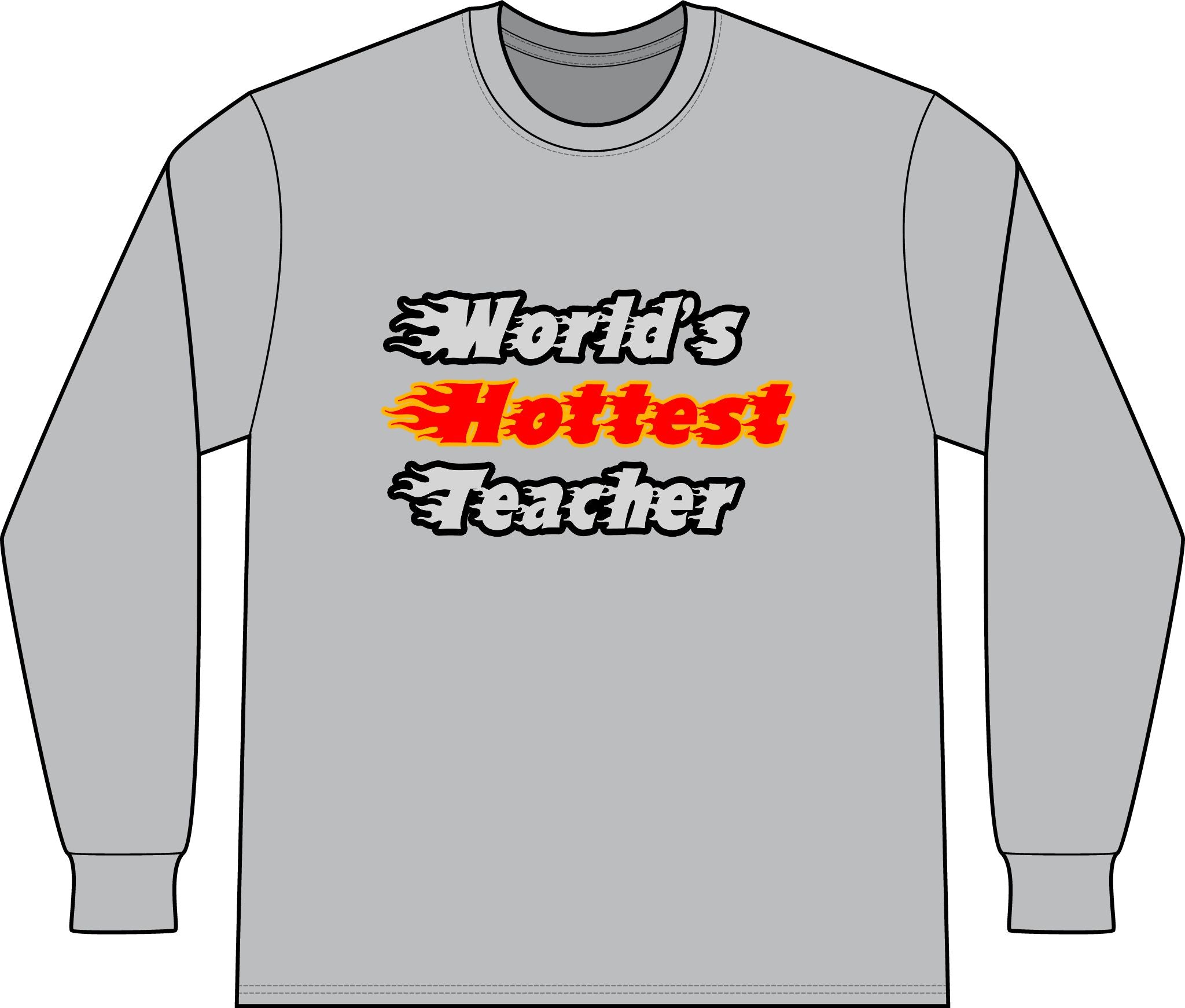 World's Hottest Teacher - Unisex Long Sleeve T-Shirt
