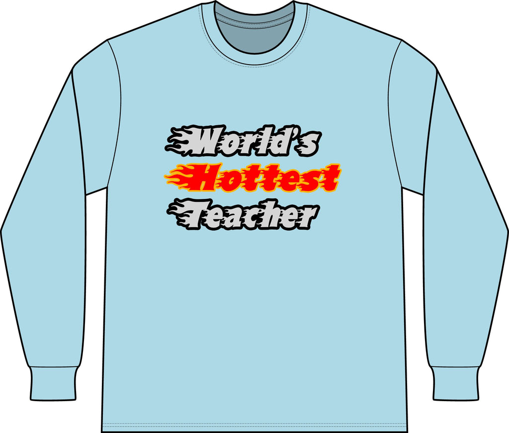 World's Hottest Teacher - Unisex Long Sleeve T-Shirt