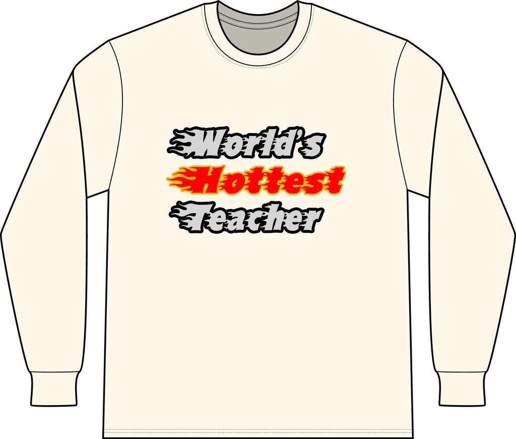 World's Hottest Teacher - Unisex Long Sleeve T-Shirt