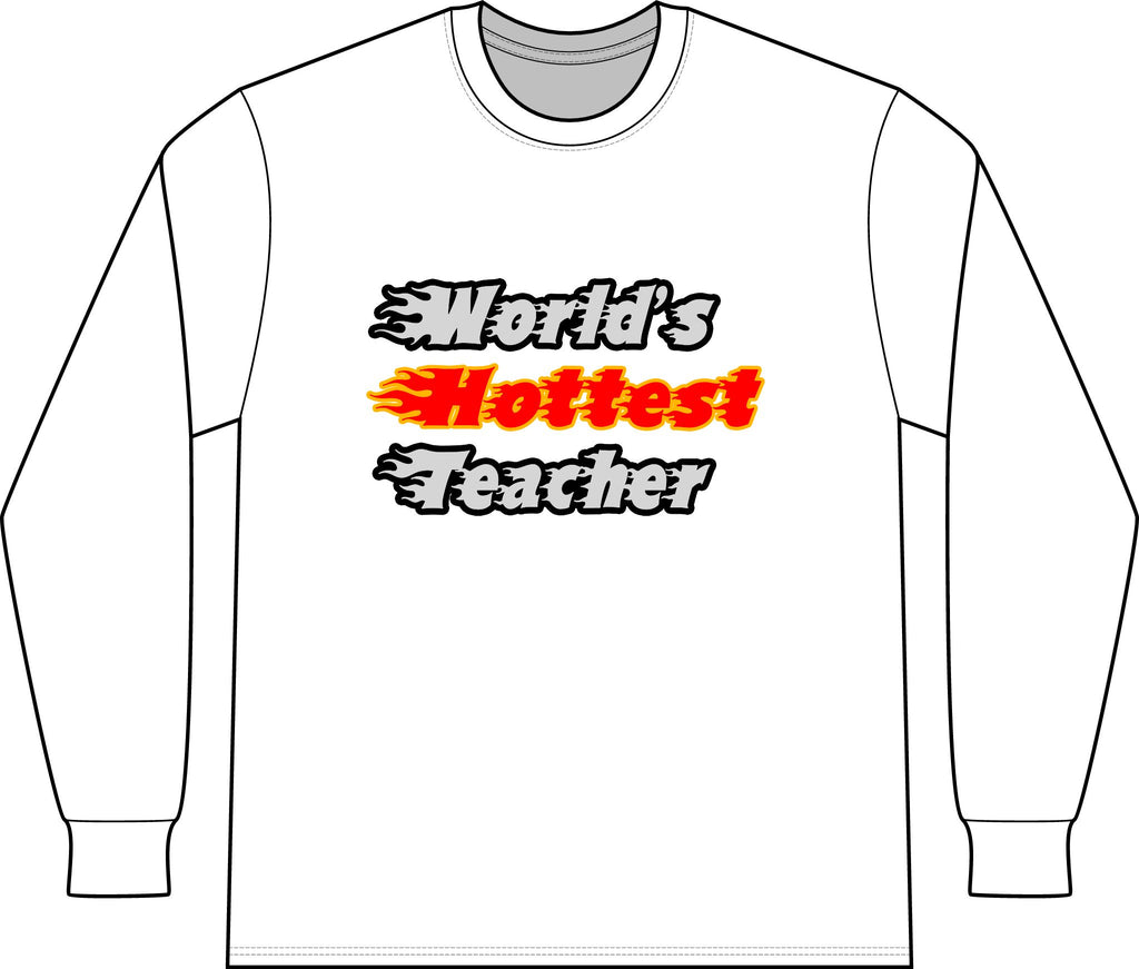 World's Hottest Teacher - Unisex Long Sleeve T-Shirt