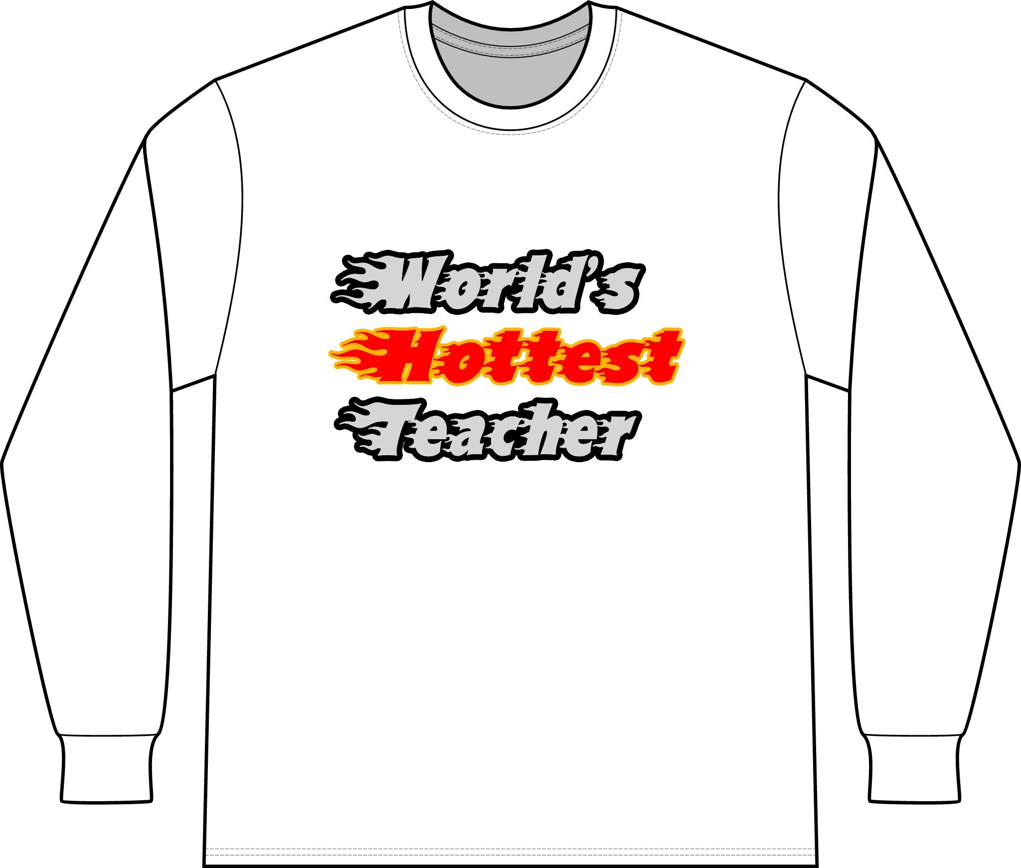 World's Hottest Teacher - Unisex Long Sleeve T-Shirt