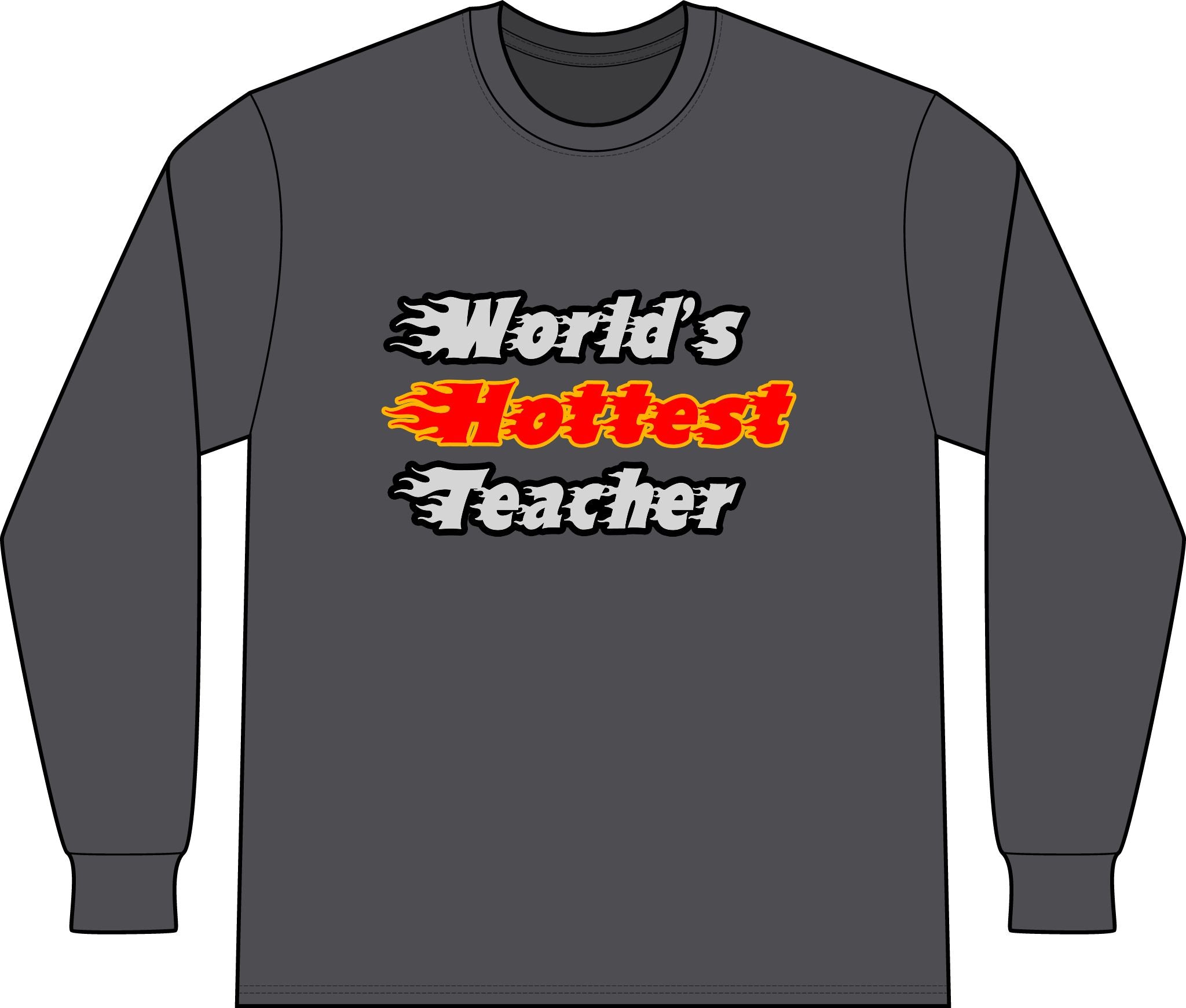 World's Hottest Teacher - Unisex Long Sleeve T-Shirt