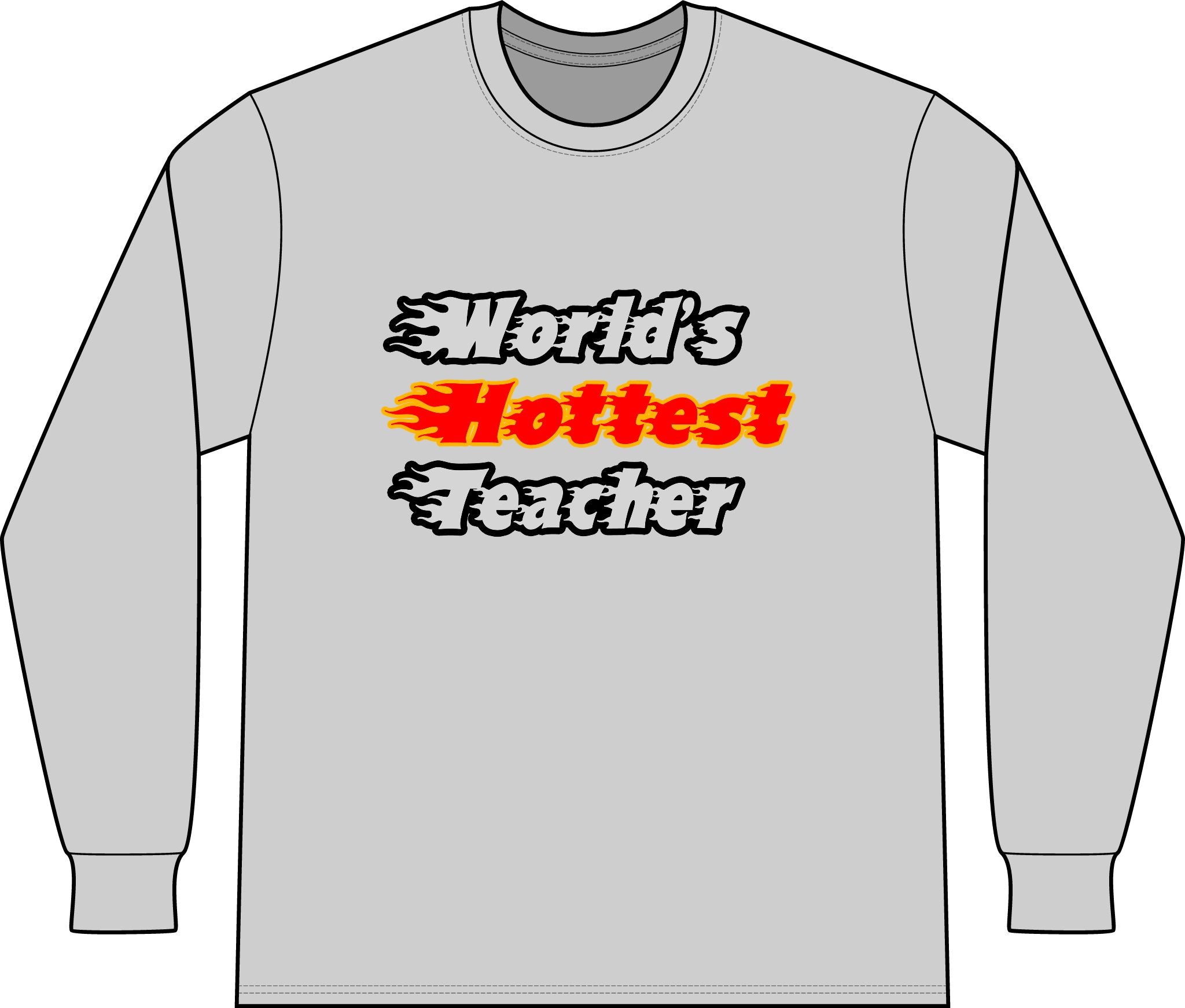 World's Hottest Teacher - Unisex Long Sleeve T-Shirt