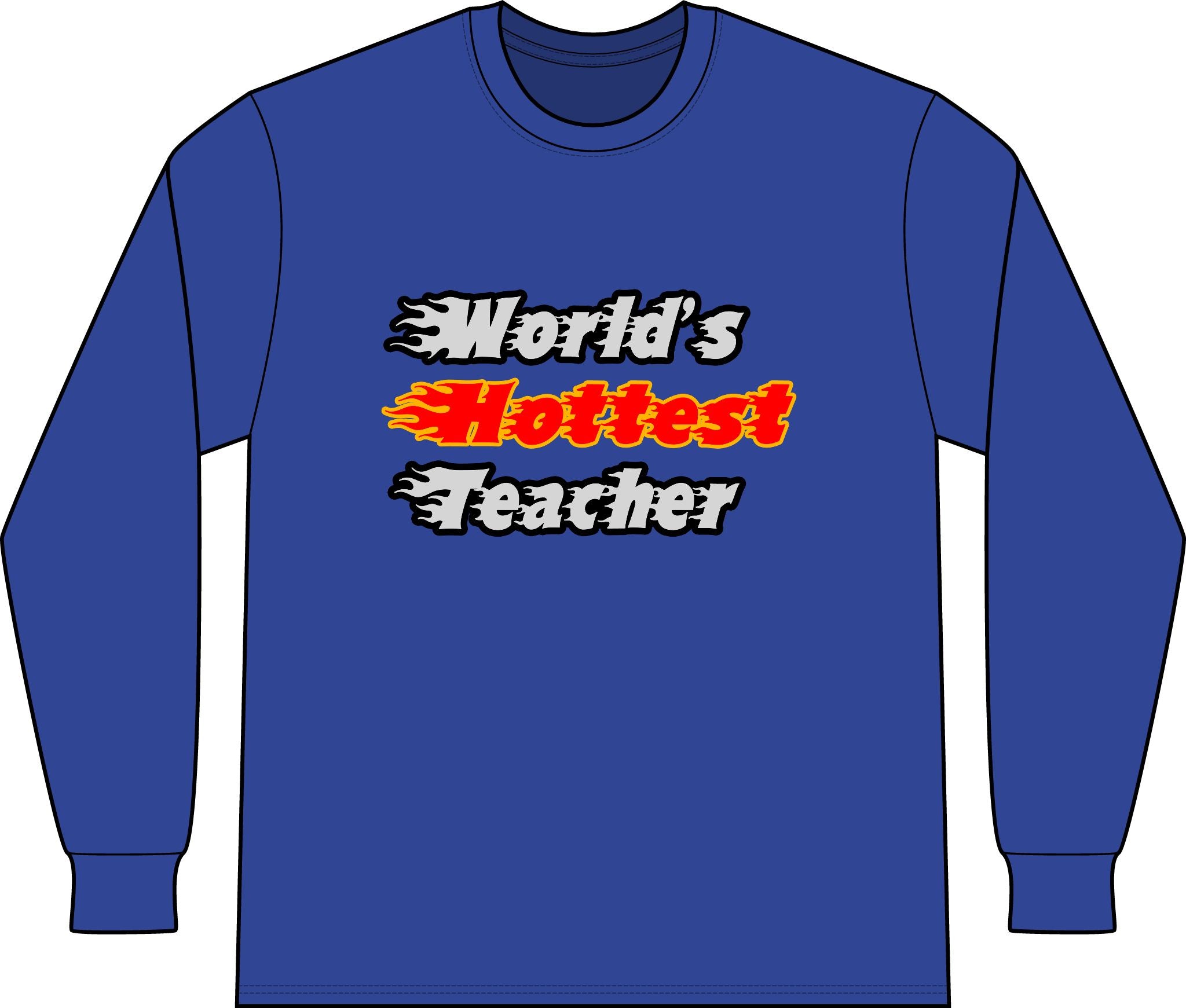 World's Hottest Teacher - Unisex Long Sleeve T-Shirt
