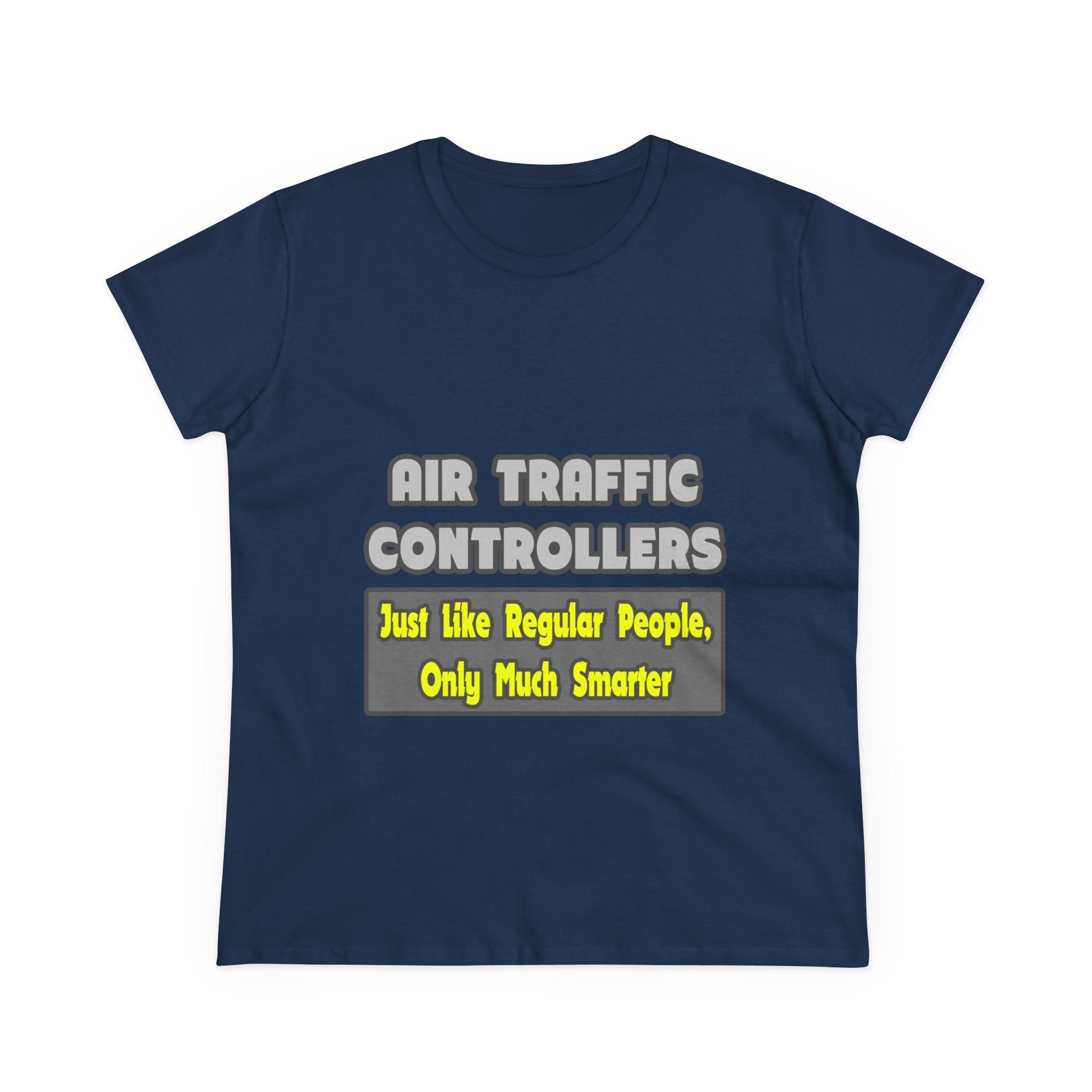 Air Traffic Controllers...Smarter - Women's Midweight Cotton Tee