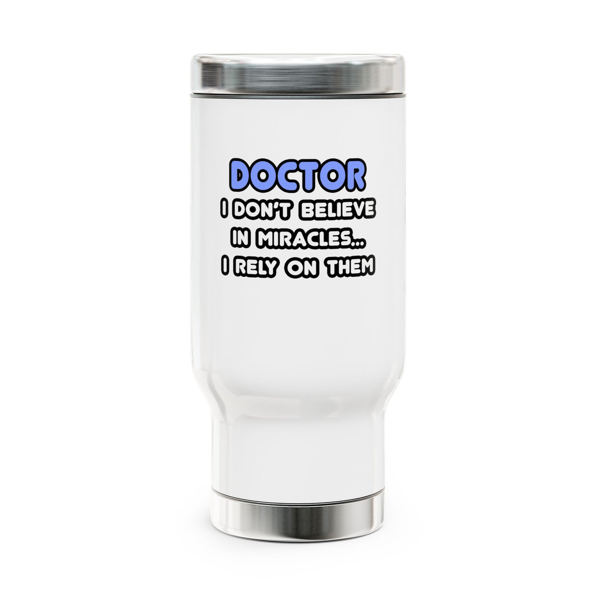 Miracles and Doctors - Stainless Steel Travel Mug with Handle, 14oz