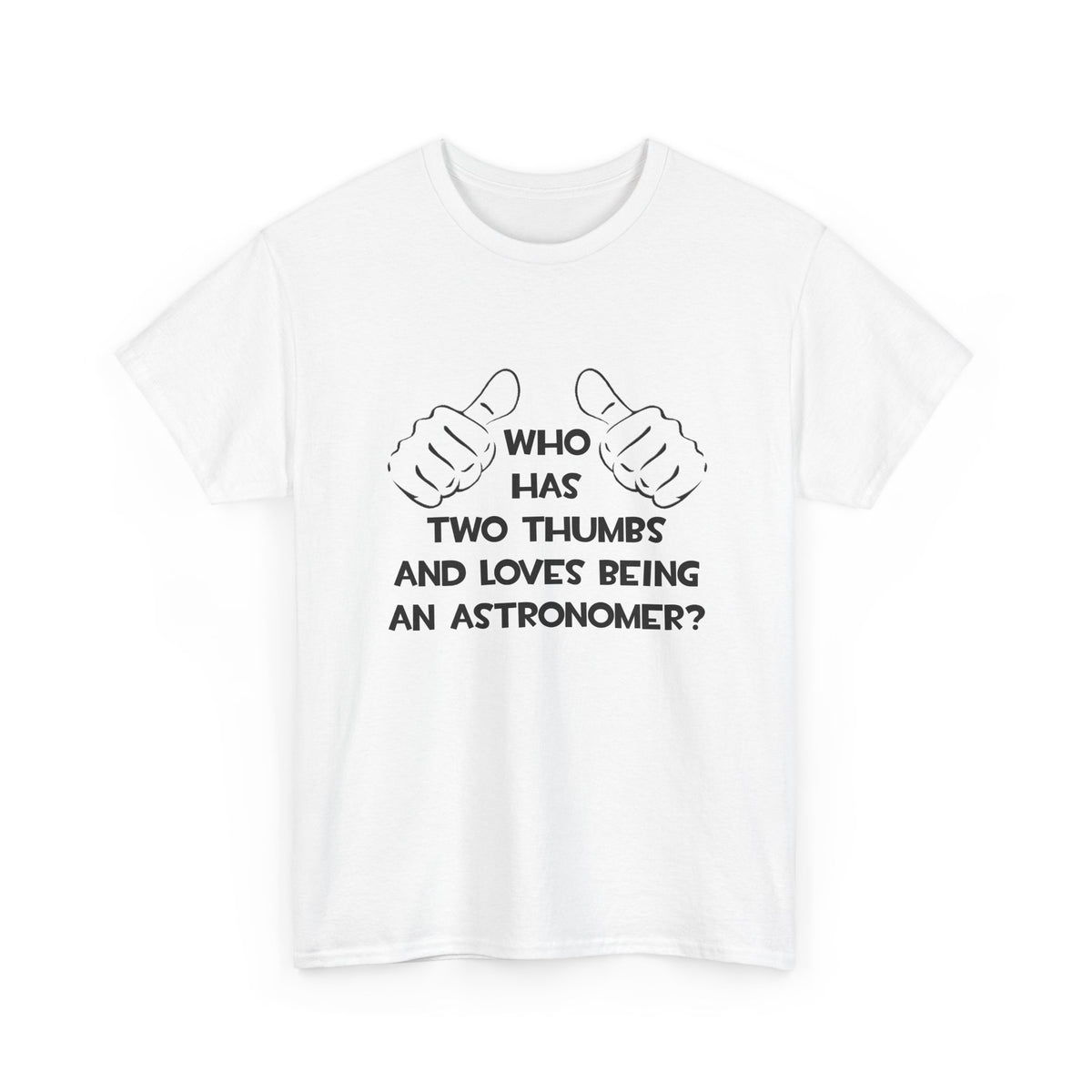 Two Thumbs and Loves Being an Astronomer - Unisex Heavy Cotton Tee