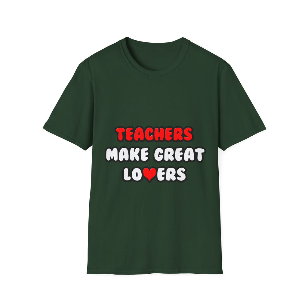 Teachers Make Great Lovers - Unisex Softstyle T-Shirt