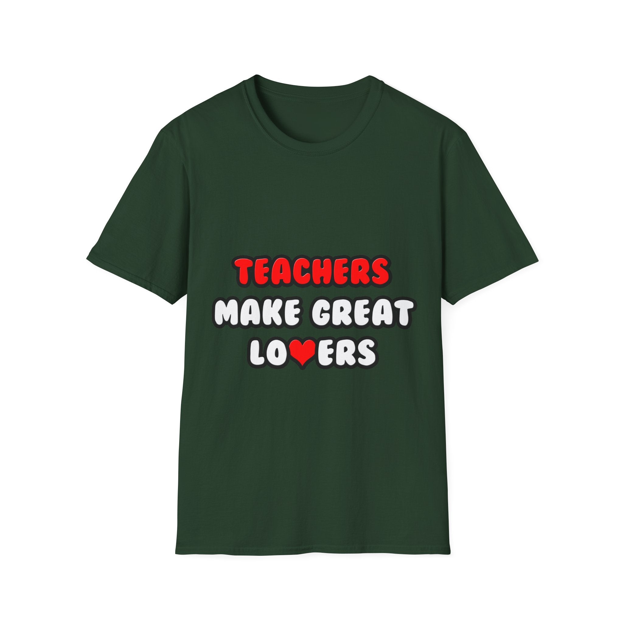 Teachers Make Great Lovers - Unisex Softstyle T-Shirt