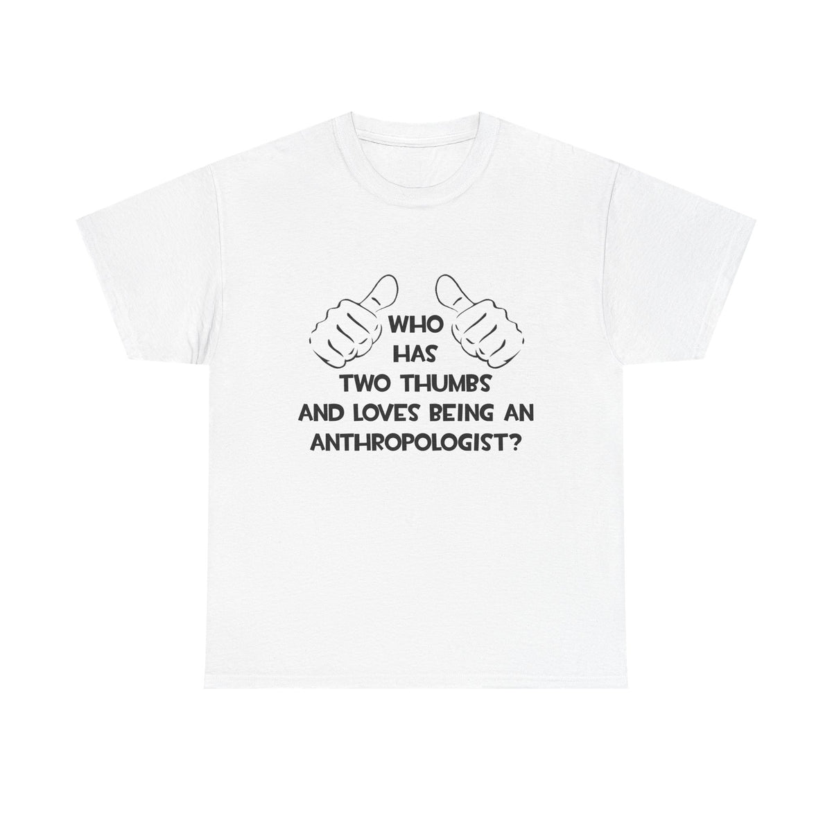 Two Thumbs and Loves Being an Anthropologist - Unisex Heavy Cotton Tee