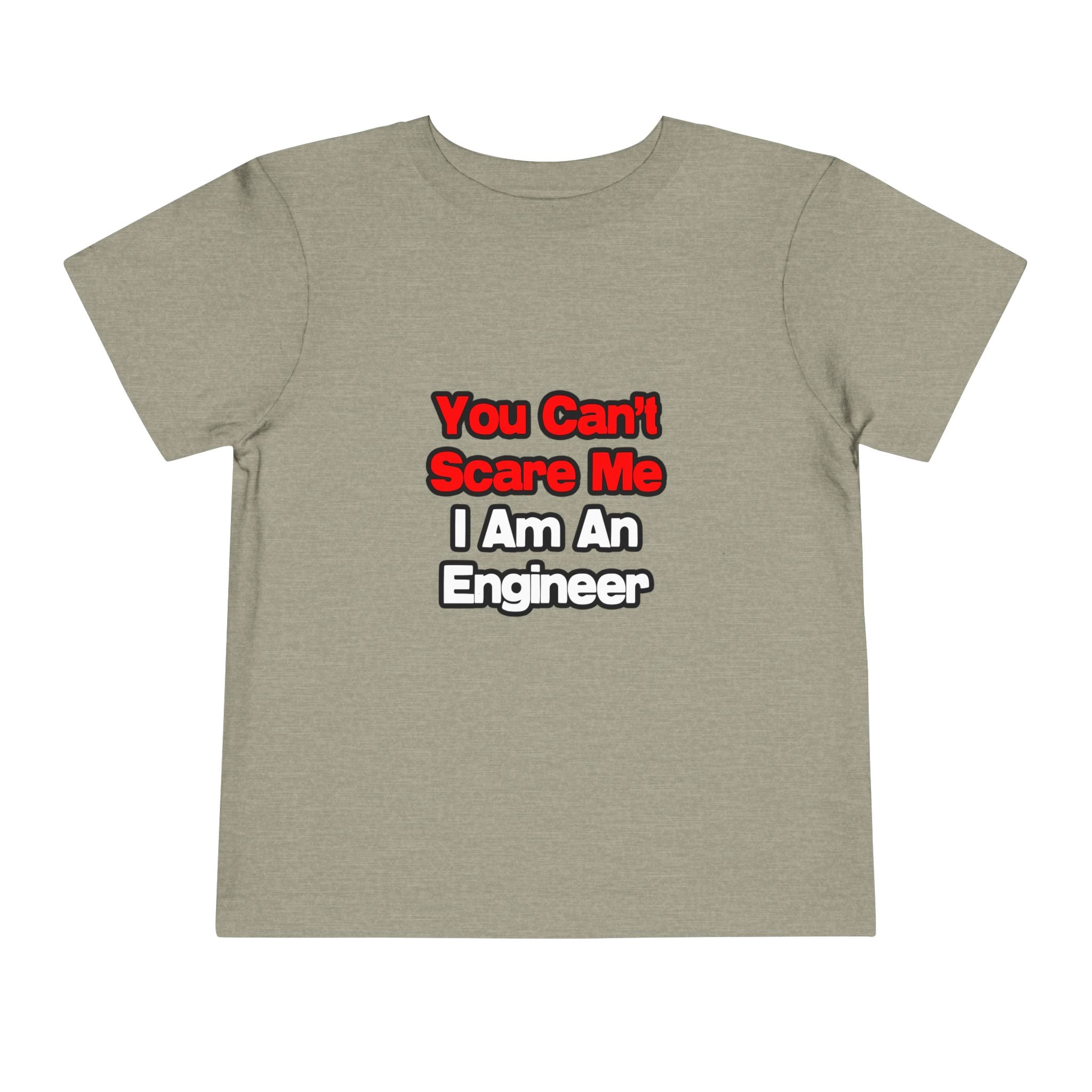 You Can't Scare Me...Engineer - Toddler Short Sleeve Tee