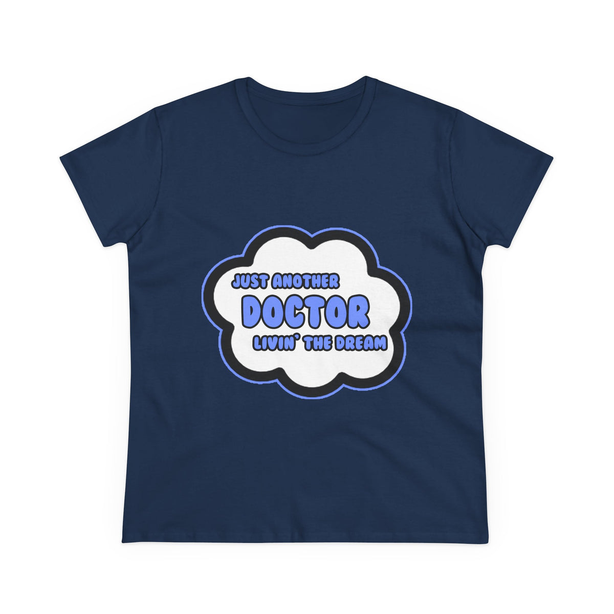 Doctor .. Livin' The Dream - Women's Midweight Cotton Tee