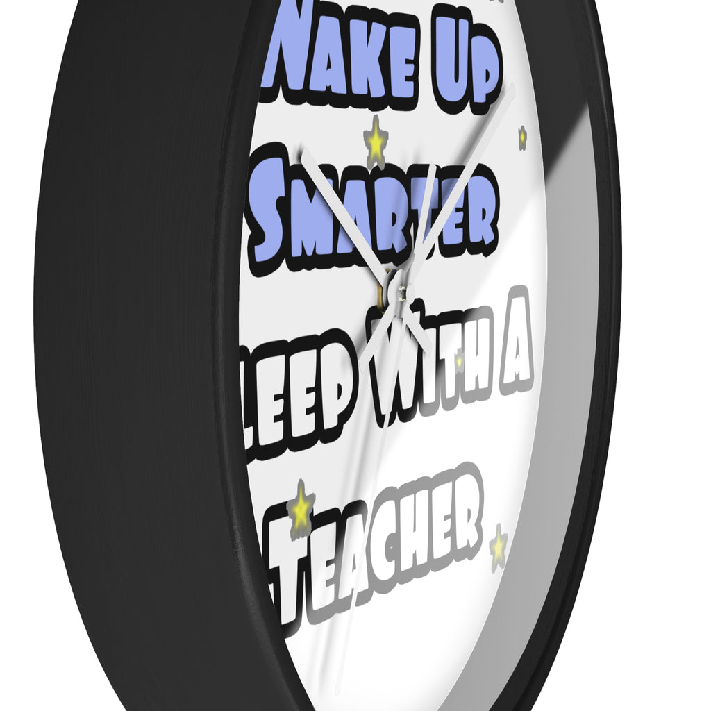 Wake Up Smarter...Sleep With a Teacher - Wall Clock