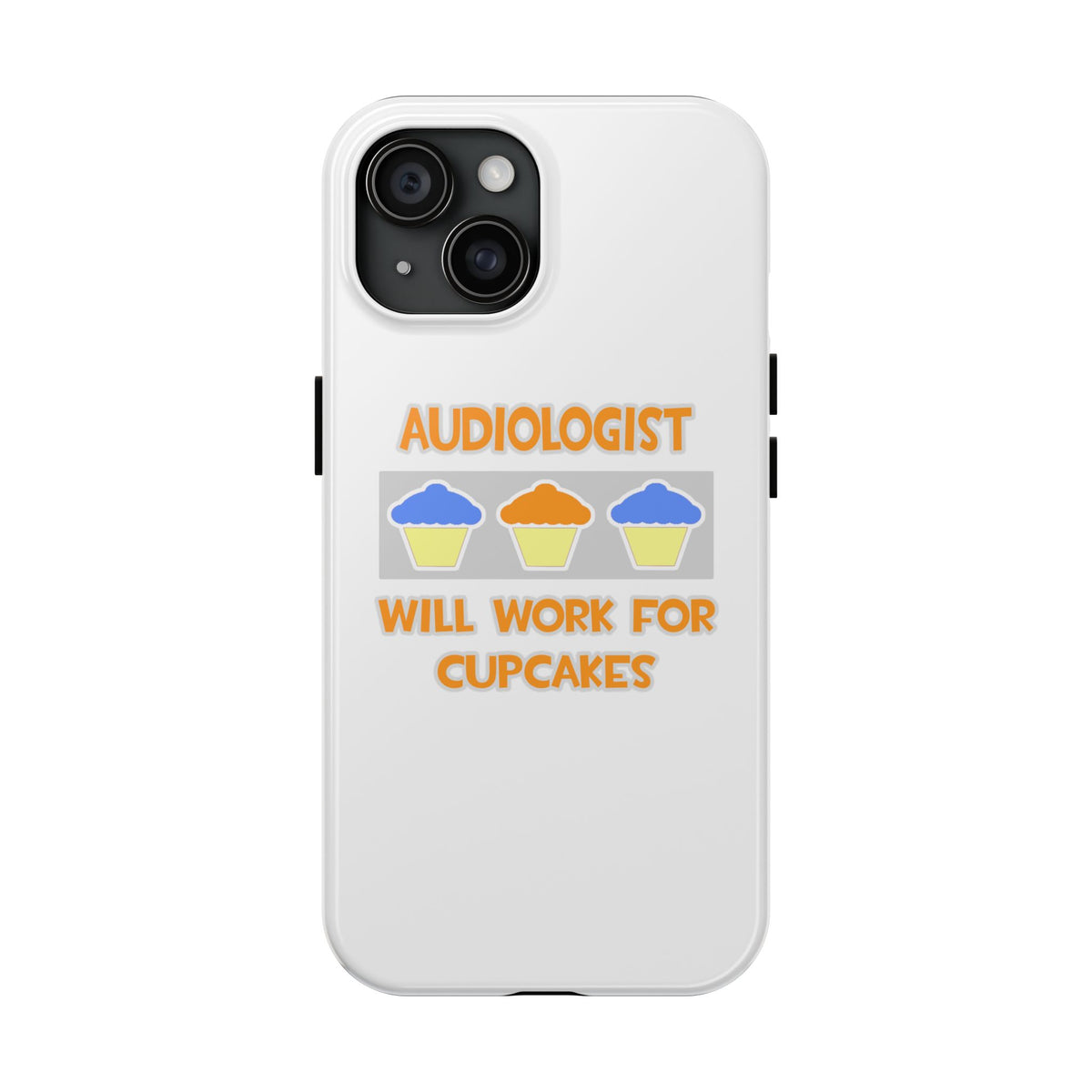 Audiologist ... Will Work For Cupcakes - Tough Phone Cases