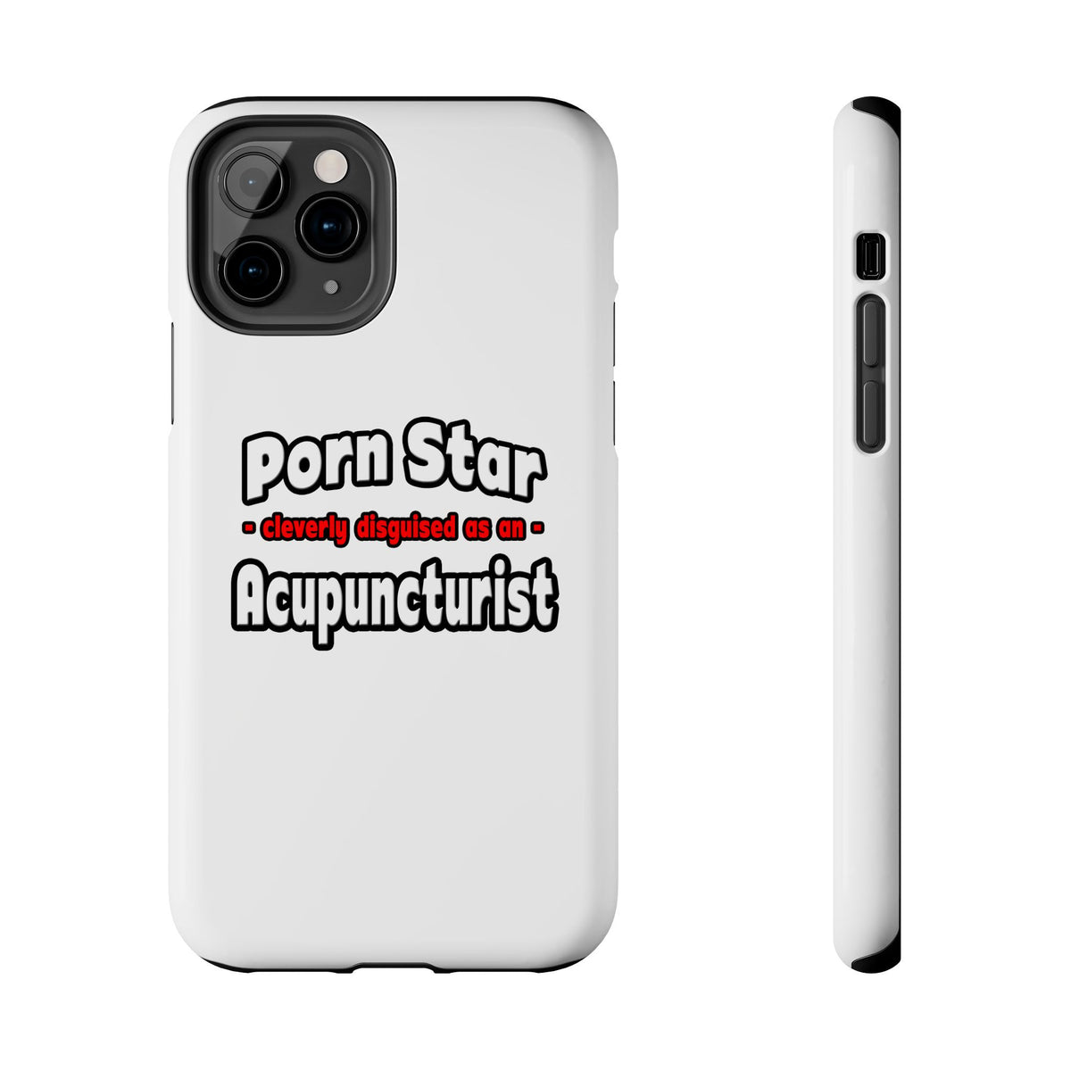 Porn Star .. Acupuncturist - Tough Phone Cases