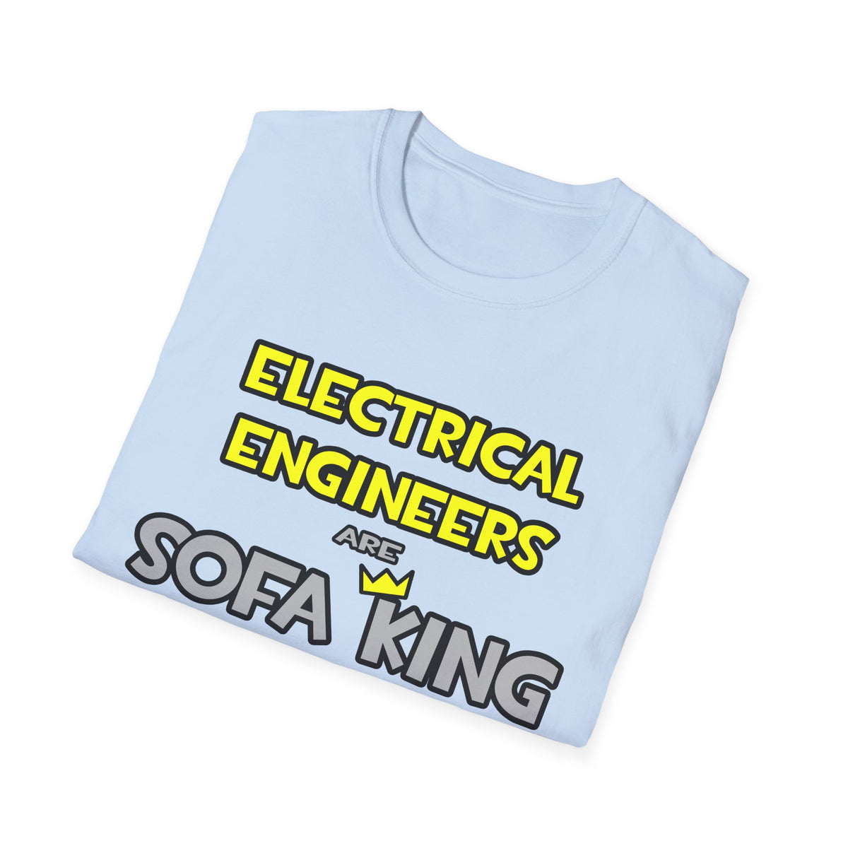 Electrical Engineers Are Sofa King Cool - Unisex Softstyle T-Shirt