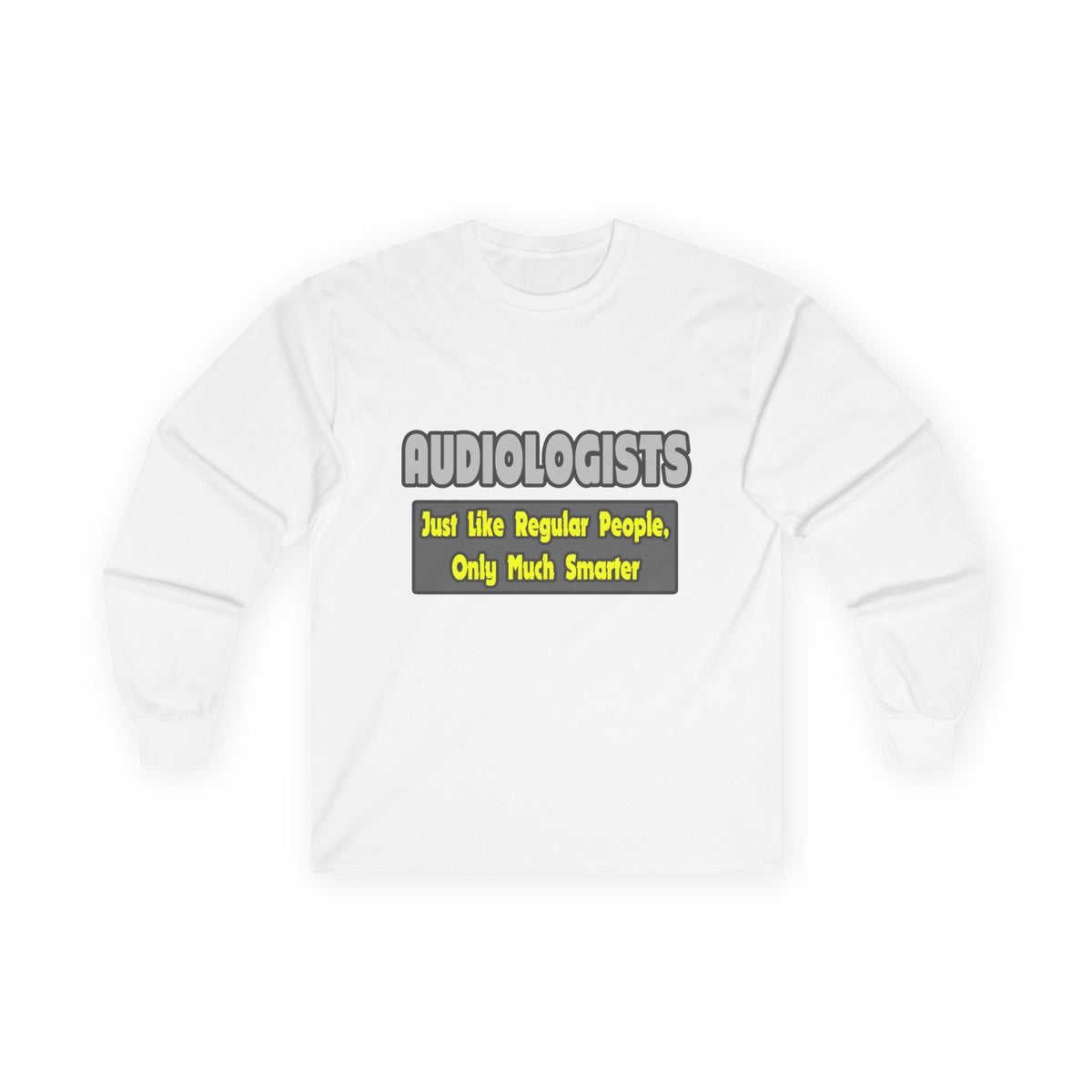 Audiologists...Smarter - Unisex Ultra Cotton Long Sleeve Tee