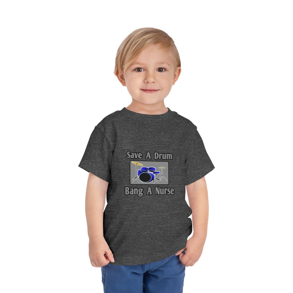 Save a Drum...Bang a Nurse - Toddler Short Sleeve Tee