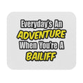 Everyday's An Adventure .. Bailiff - Mouse Pad (Rectangle)