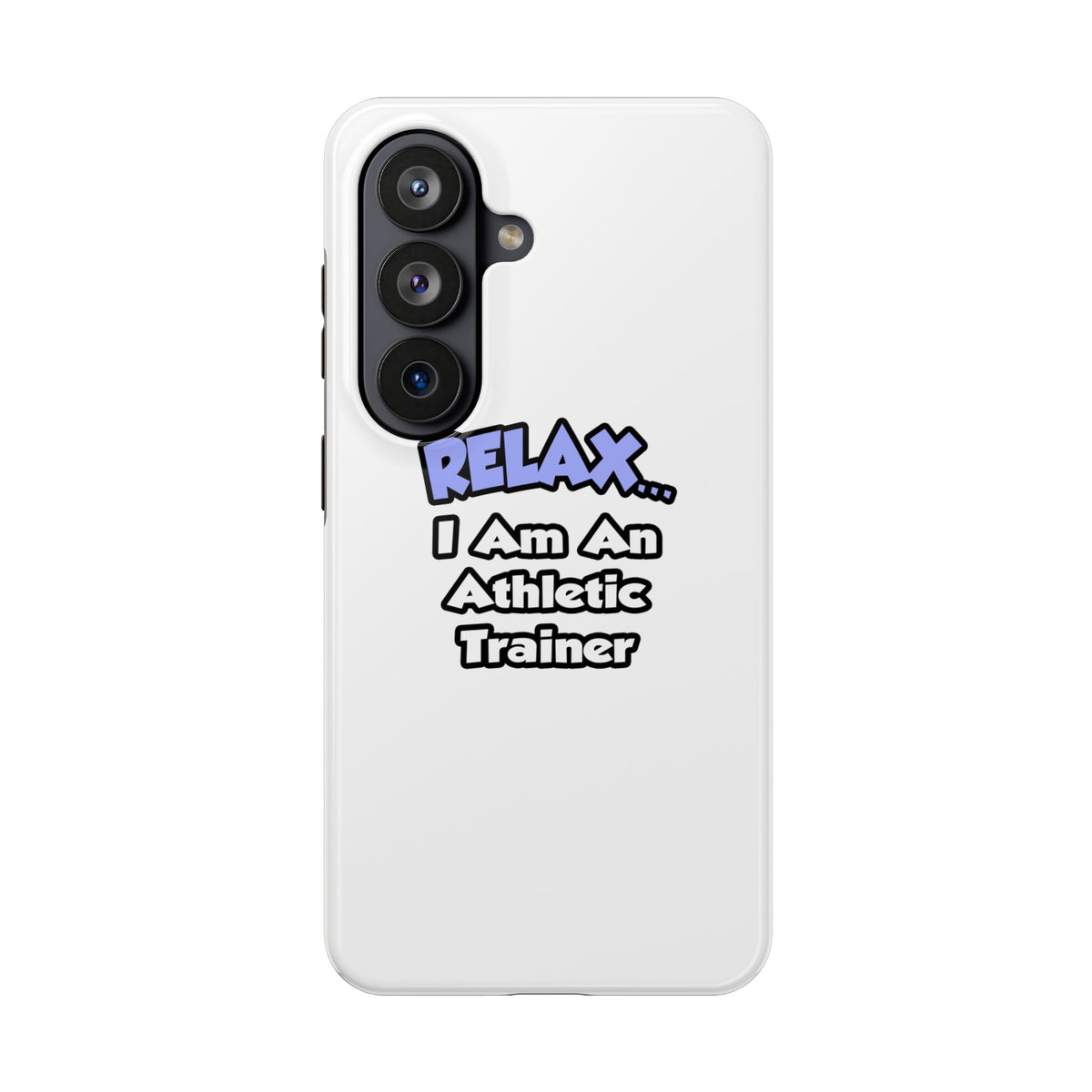 Relax ... I am an Athletic Trainer - Tough Phone Cases