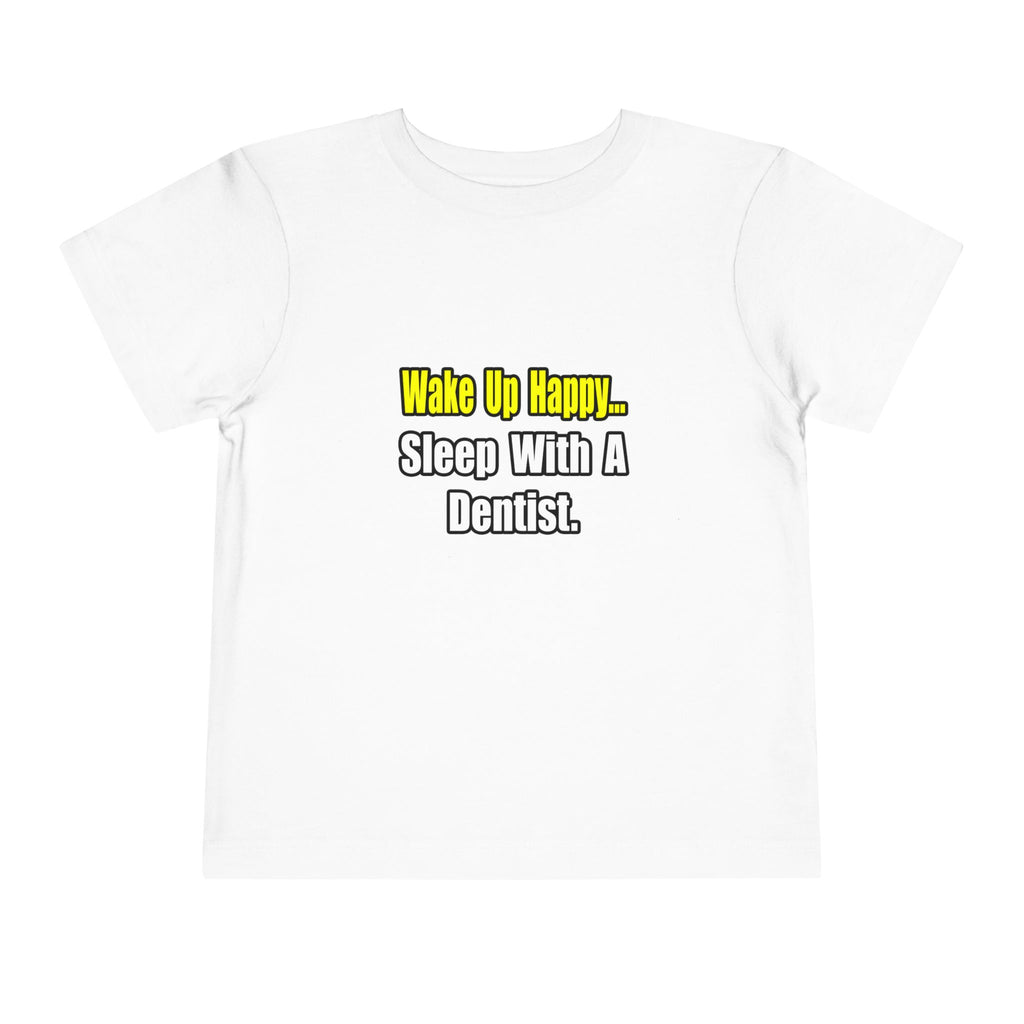 Sleep With Dentist - Toddler Short Sleeve Tee