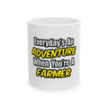 Everyday's An Adventure...Farmer - Ceramic Mug, (11oz, 15oz)