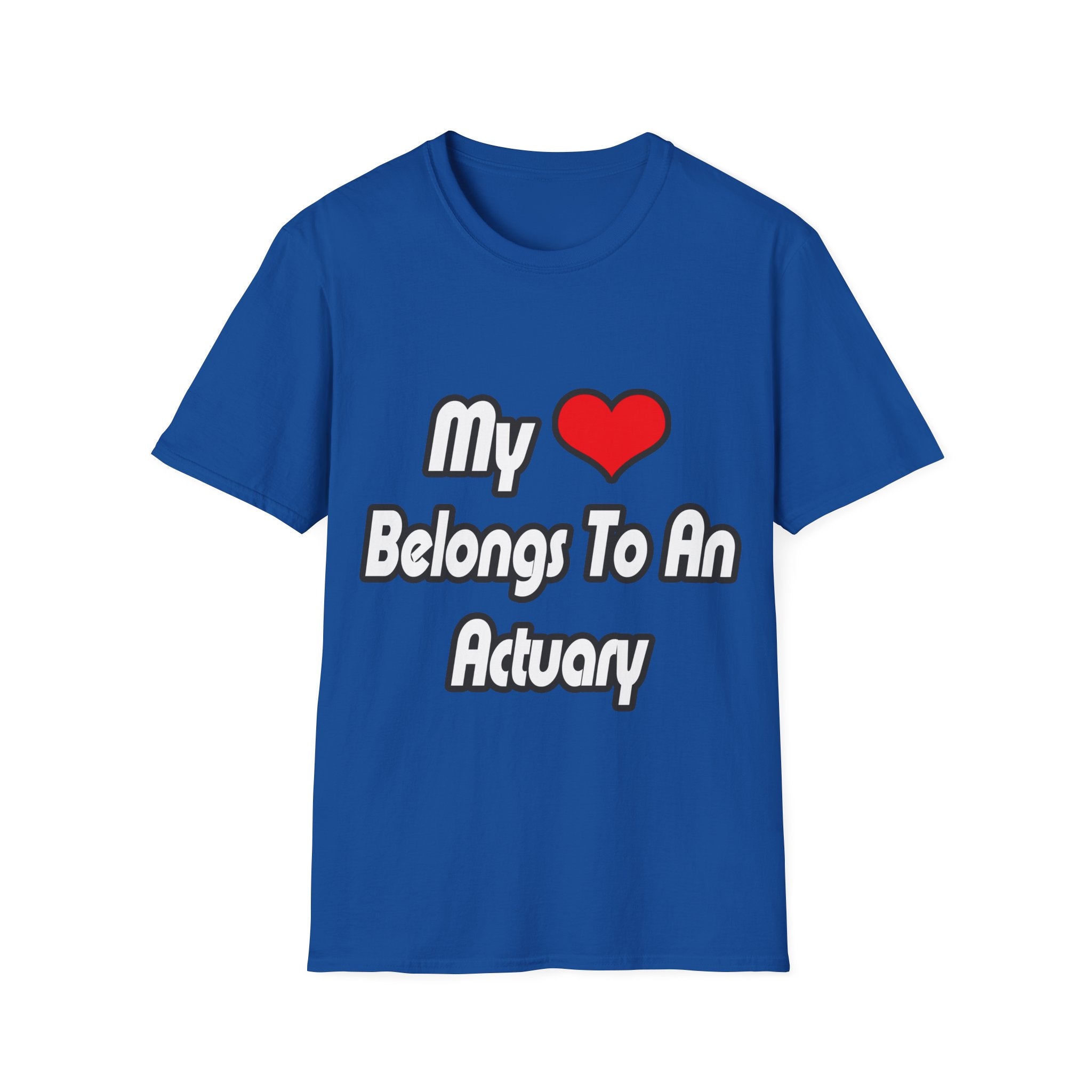 My Heart Belongs To An Actuary - Unisex Softstyle T-Shirt