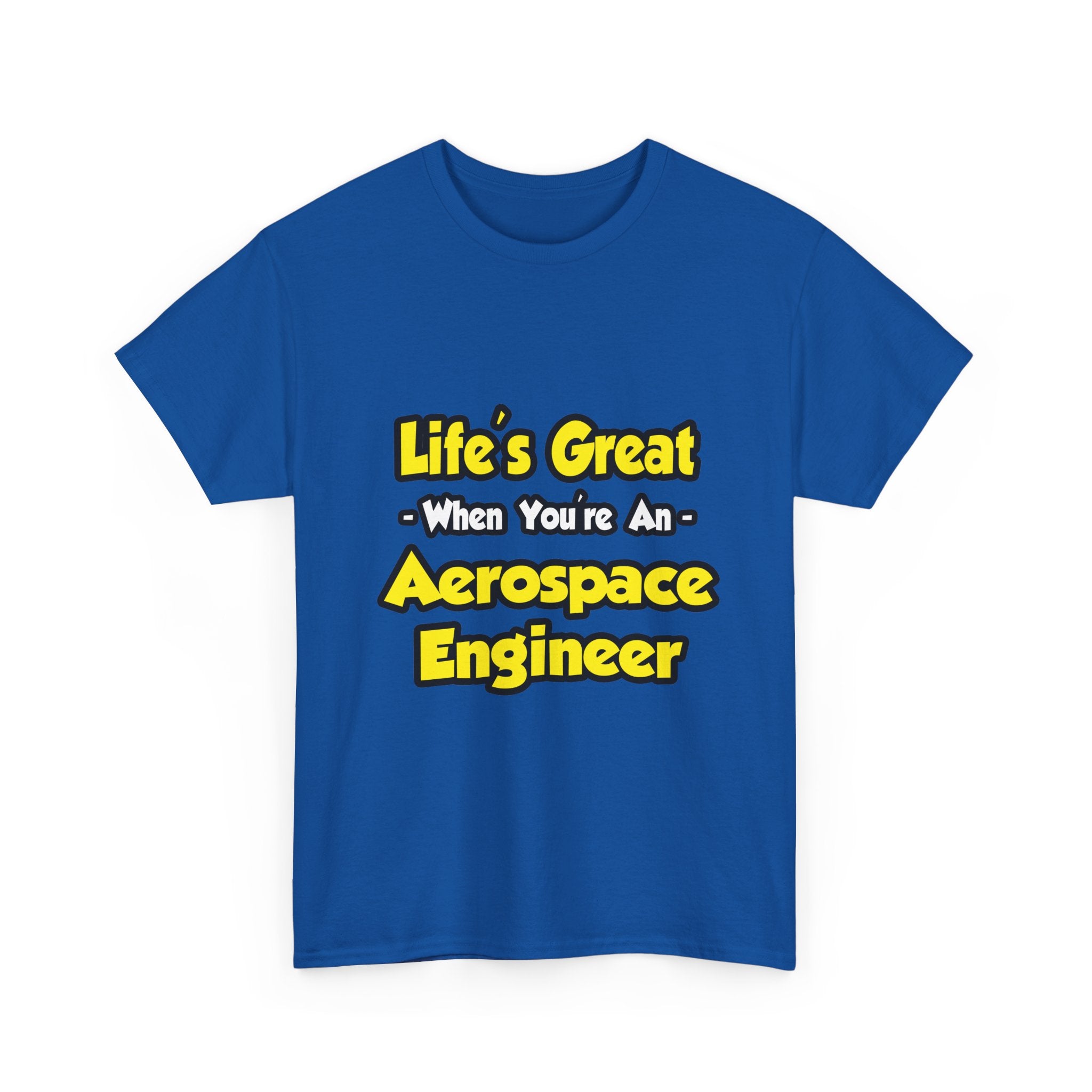 Life's Great...Aerospace Engineer - Unisex Heavy Cotton Tee
