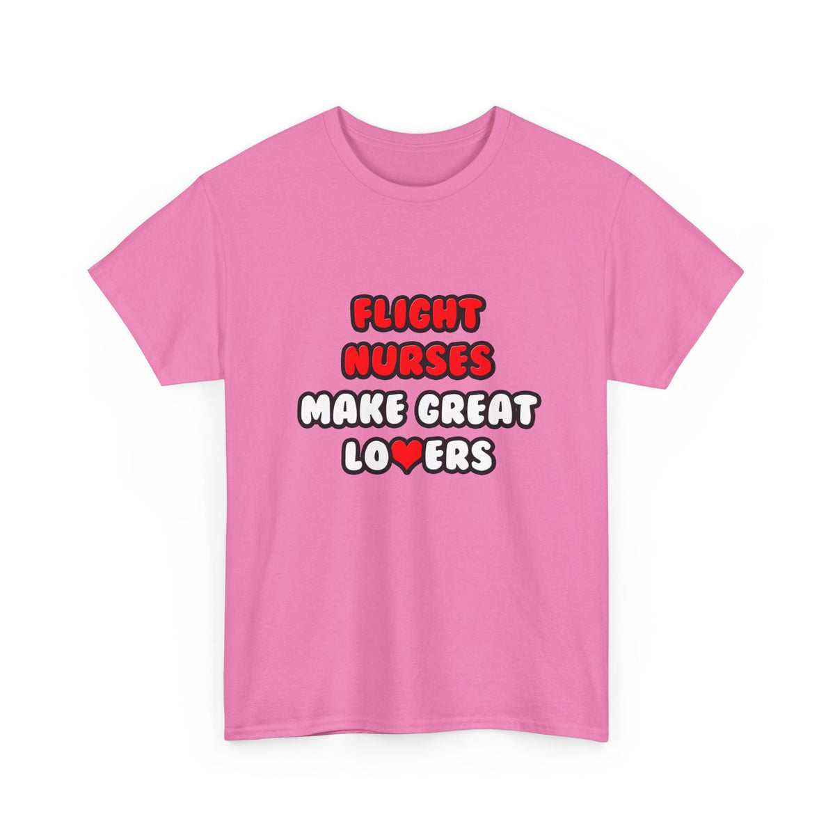 Flight Nurses Make Great Lovers - Unisex Heavy Cotton Tee