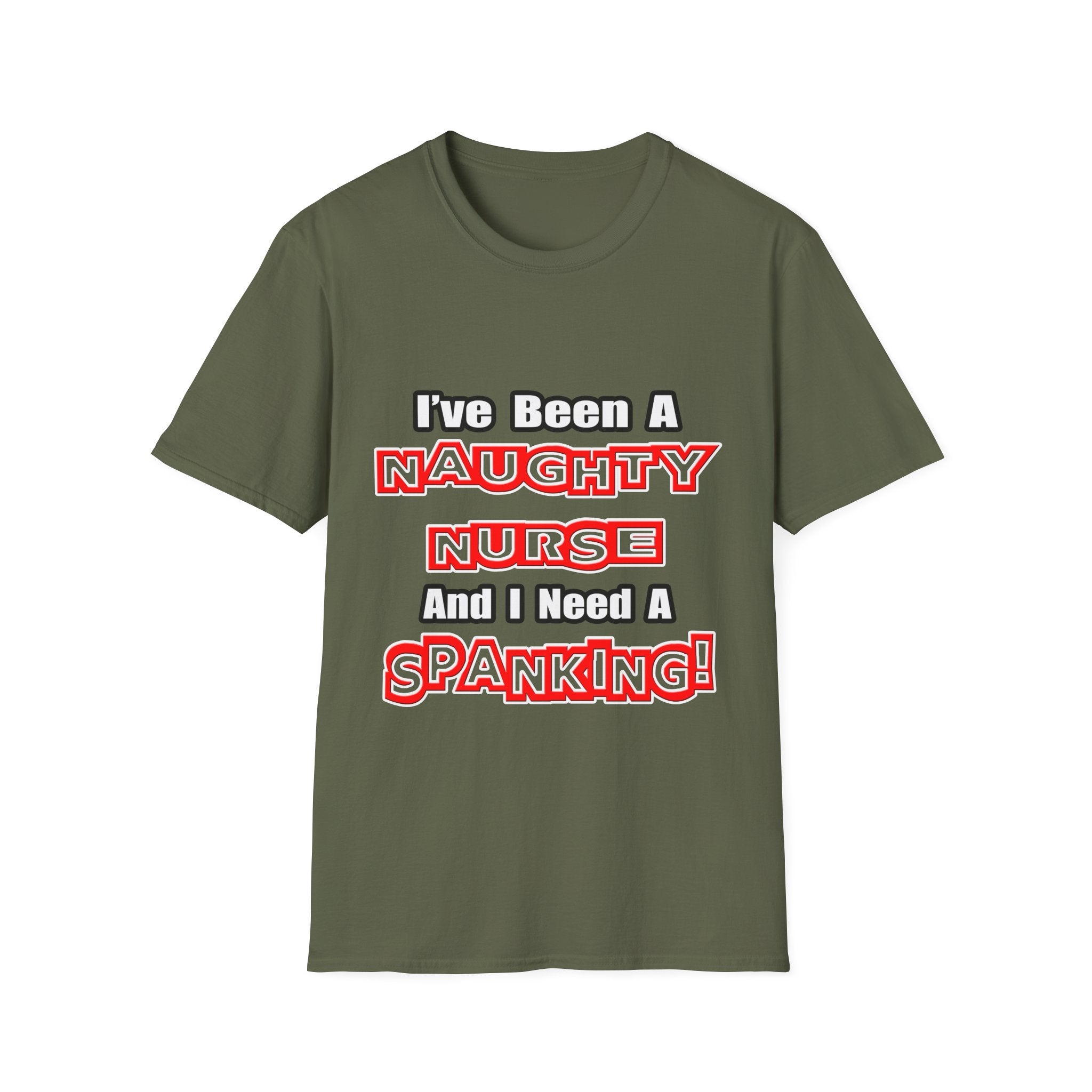 Naughty Nurse...Need a Spanking - Unisex Softstyle T-Shirt