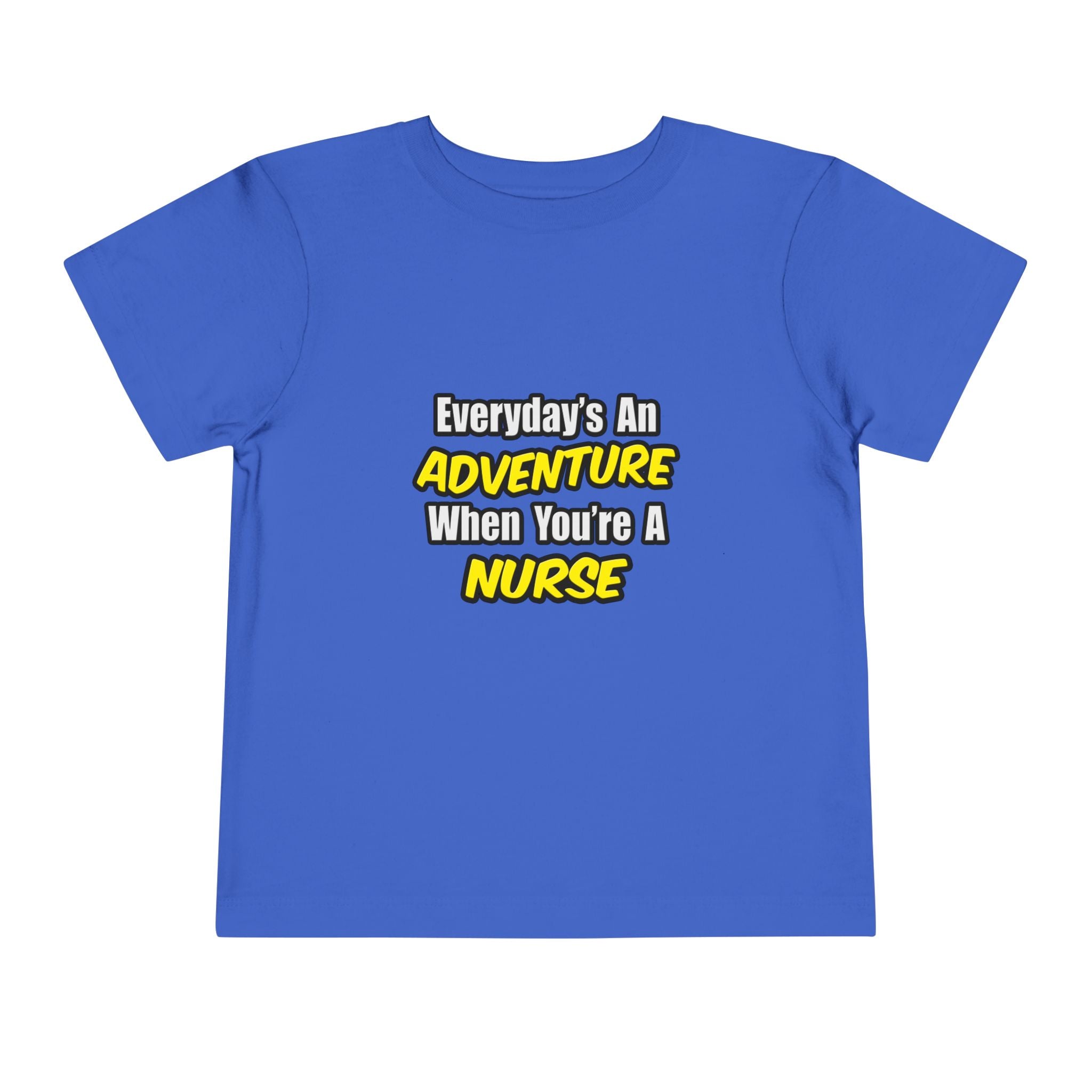 Everyday's An Adventure...Nurse - Toddler Short Sleeve Tee