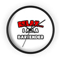 Relax ... I Am a Bartender - Wall Clock