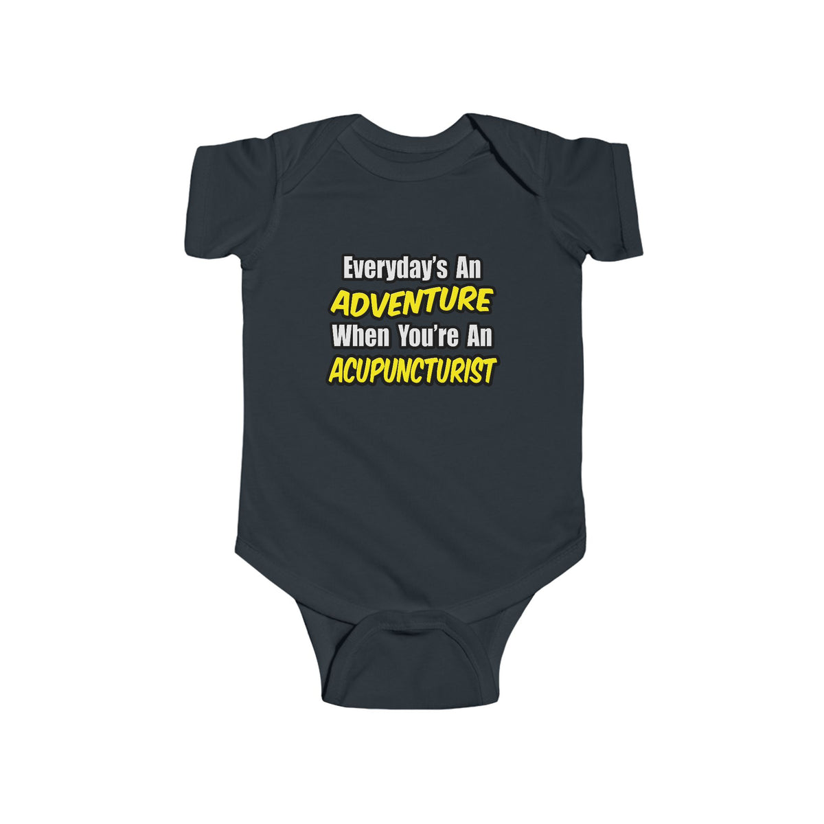 Everyday's An Adventure .. Acupuncturist - Infant Fine Jersey Bodysuit