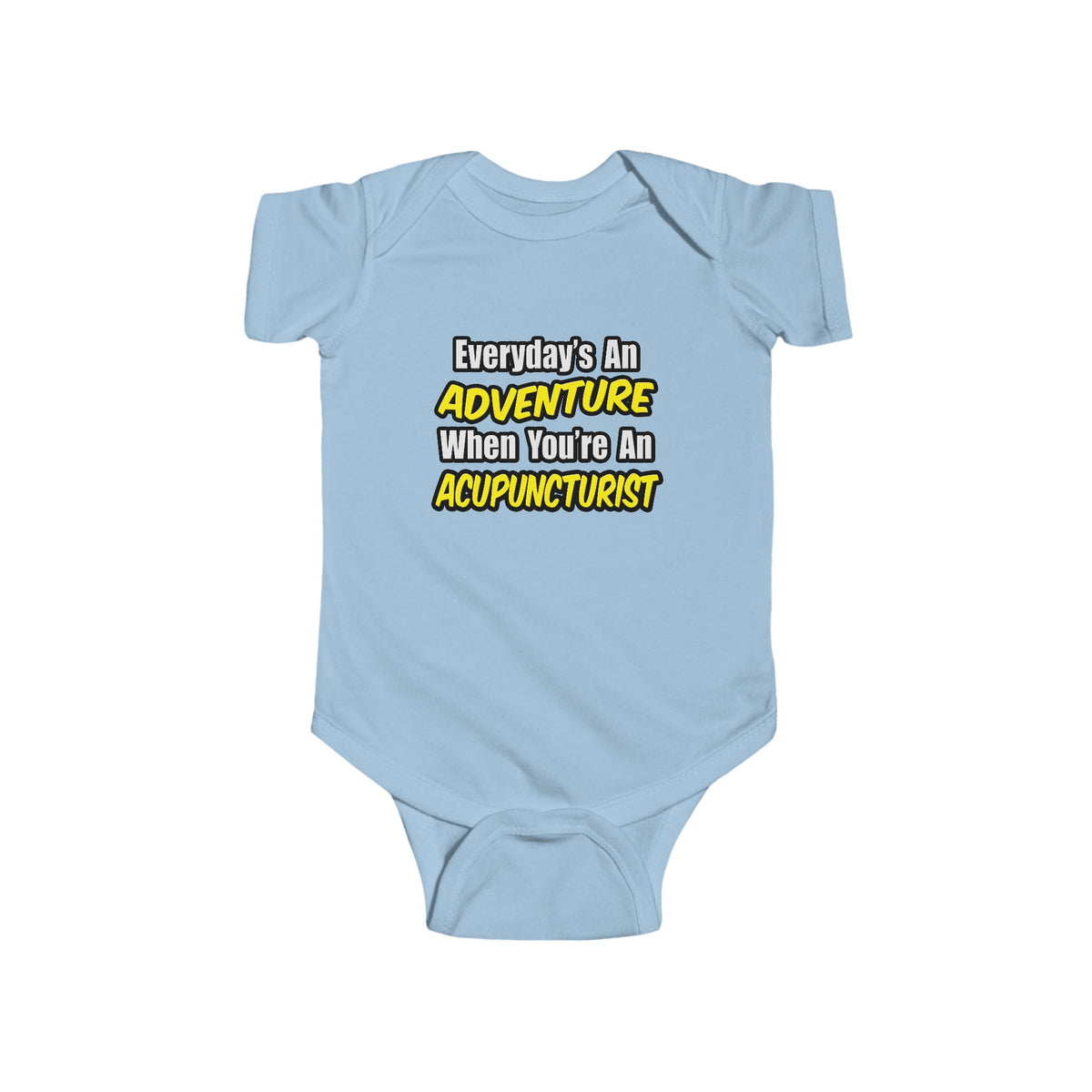 Everyday's An Adventure .. Acupuncturist - Infant Fine Jersey Bodysuit