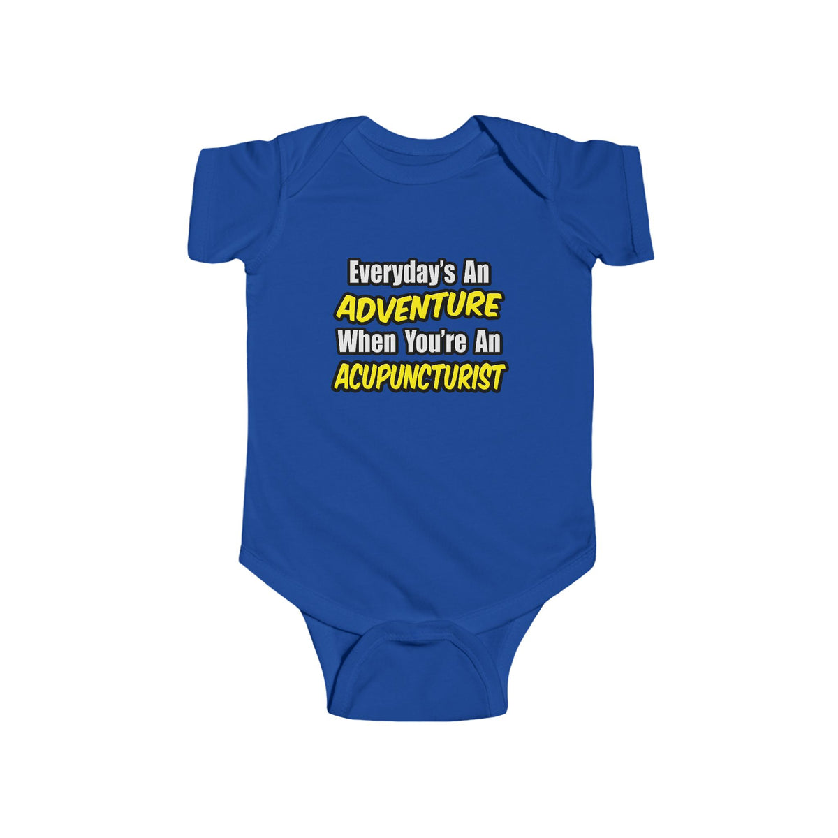 Everyday's An Adventure .. Acupuncturist - Infant Fine Jersey Bodysuit