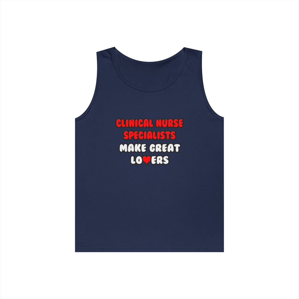Clinical Nurse Specialists Make Great Lovers - Unisex Heavy Cotton Tank Top