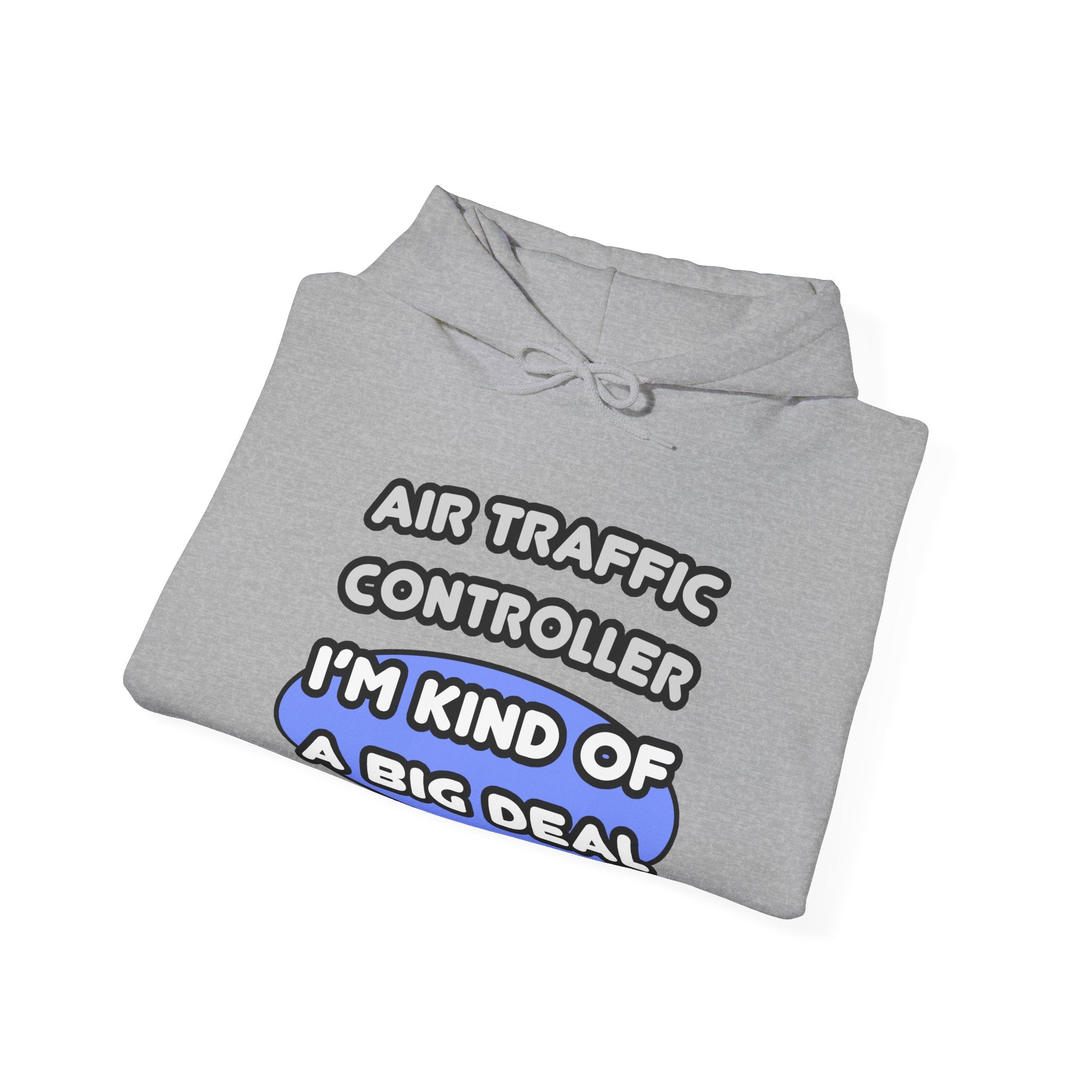 Air Traffic Controller...Kind of a Big Deal - Unisex Heavy Blend™ Hooded Sweatshirt