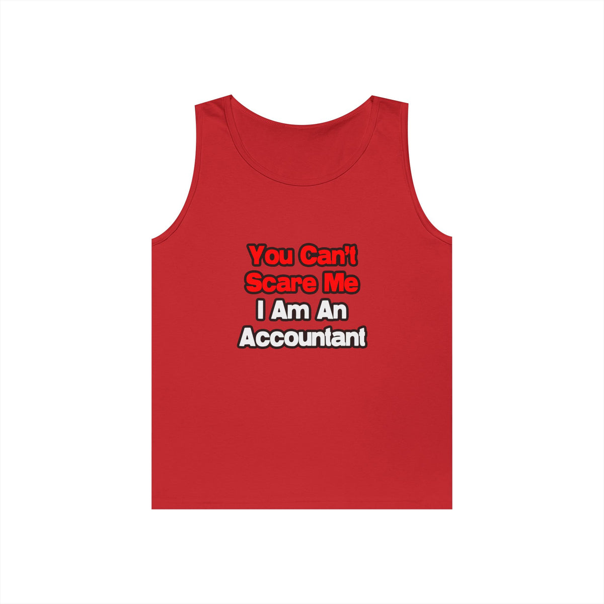 You Can't Scare Me...Accountant - Unisex Heavy Cotton Tank Top
