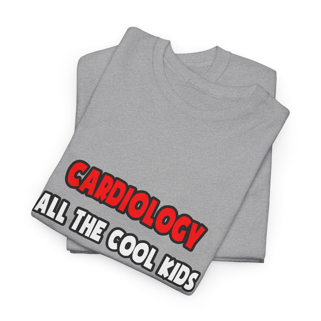 Funny Cardiologist Shirts and Gifts - Unisex Heavy Cotton Tee
