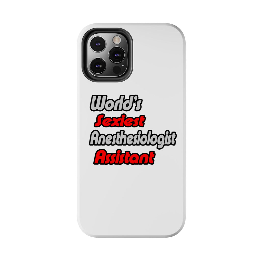 World's Sexiest Anesthesiologist Assistant - Tough Phone Cases