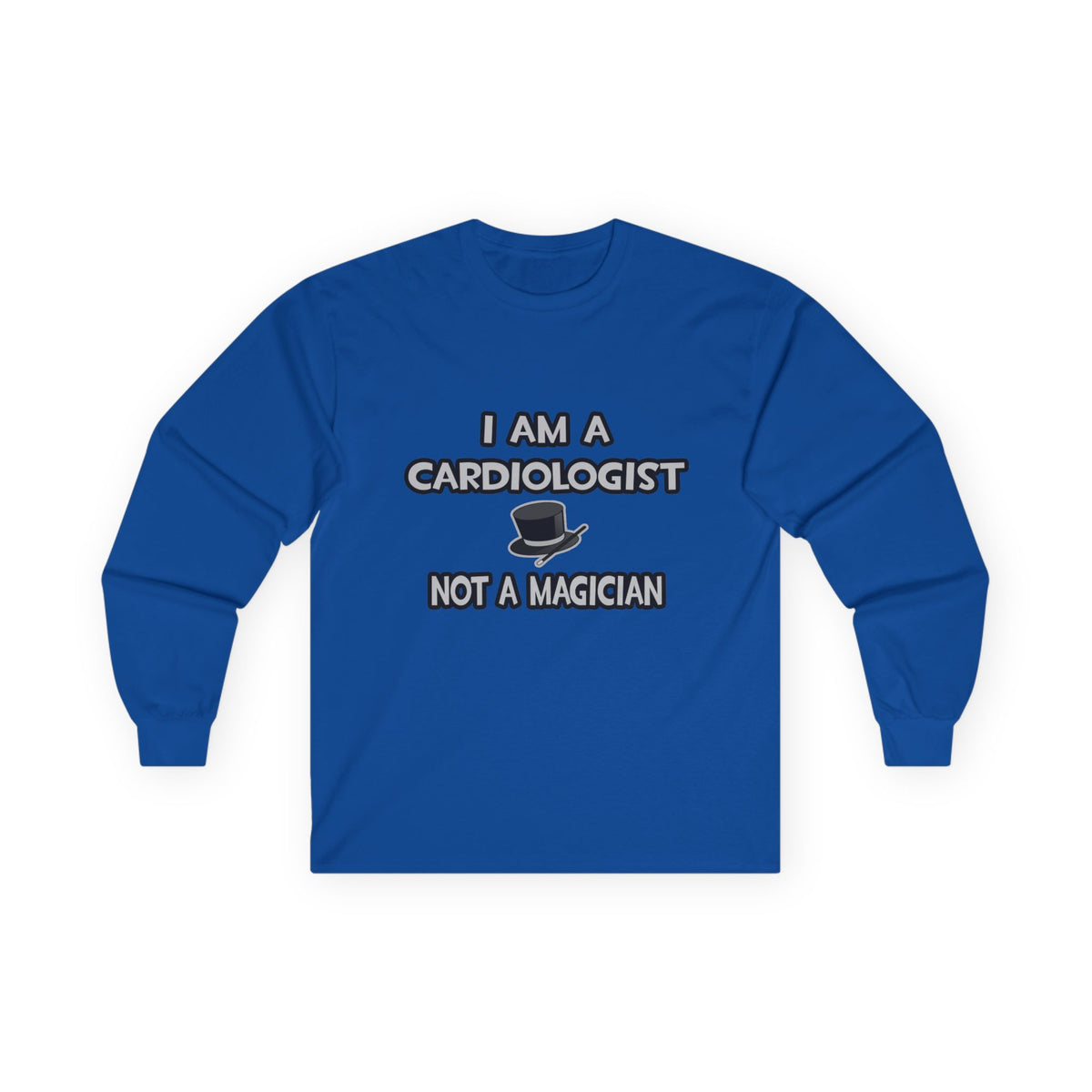 I Am A Cardiologist ... Not A Magician - Unisex Ultra Cotton Long Sleeve Tee