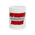 Superhero...Nurse - Ceramic Mug, (11oz, 15oz)
