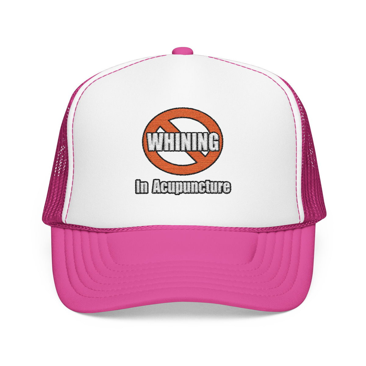 No Whining In Acupuncture - Foam Trucker Hat