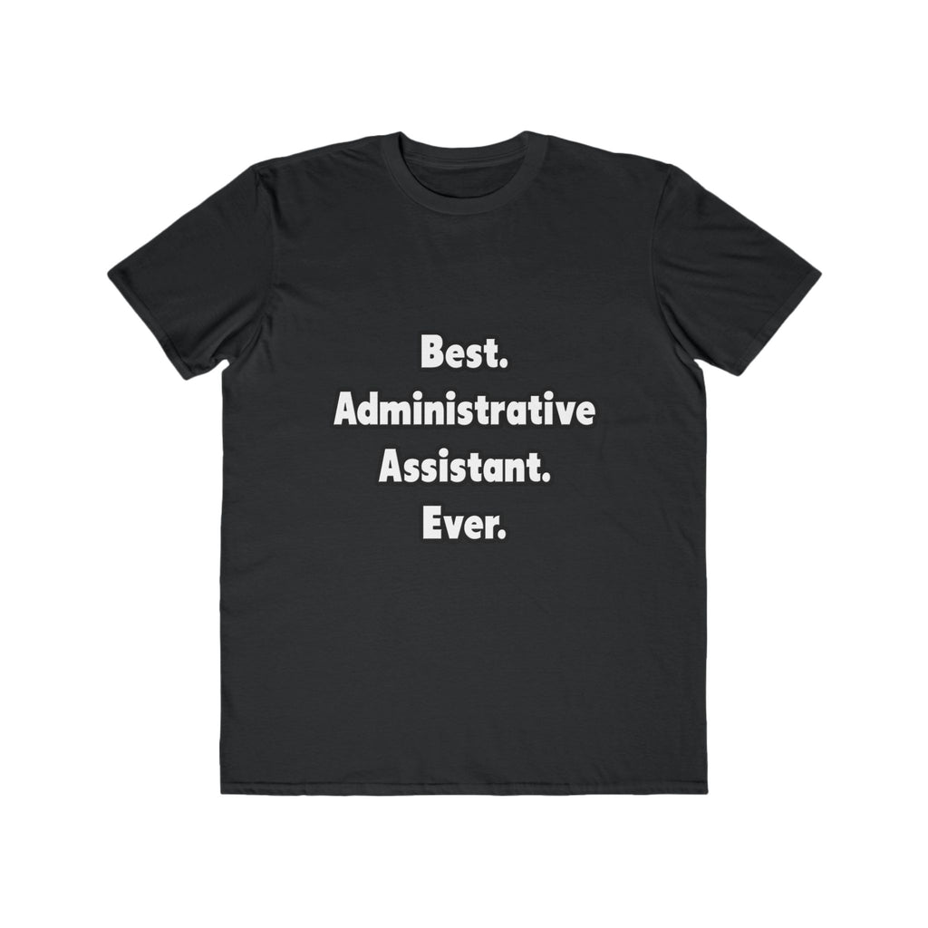 Best. Administrative Assistant. Ever - Men's Lightweight Fashion Tee